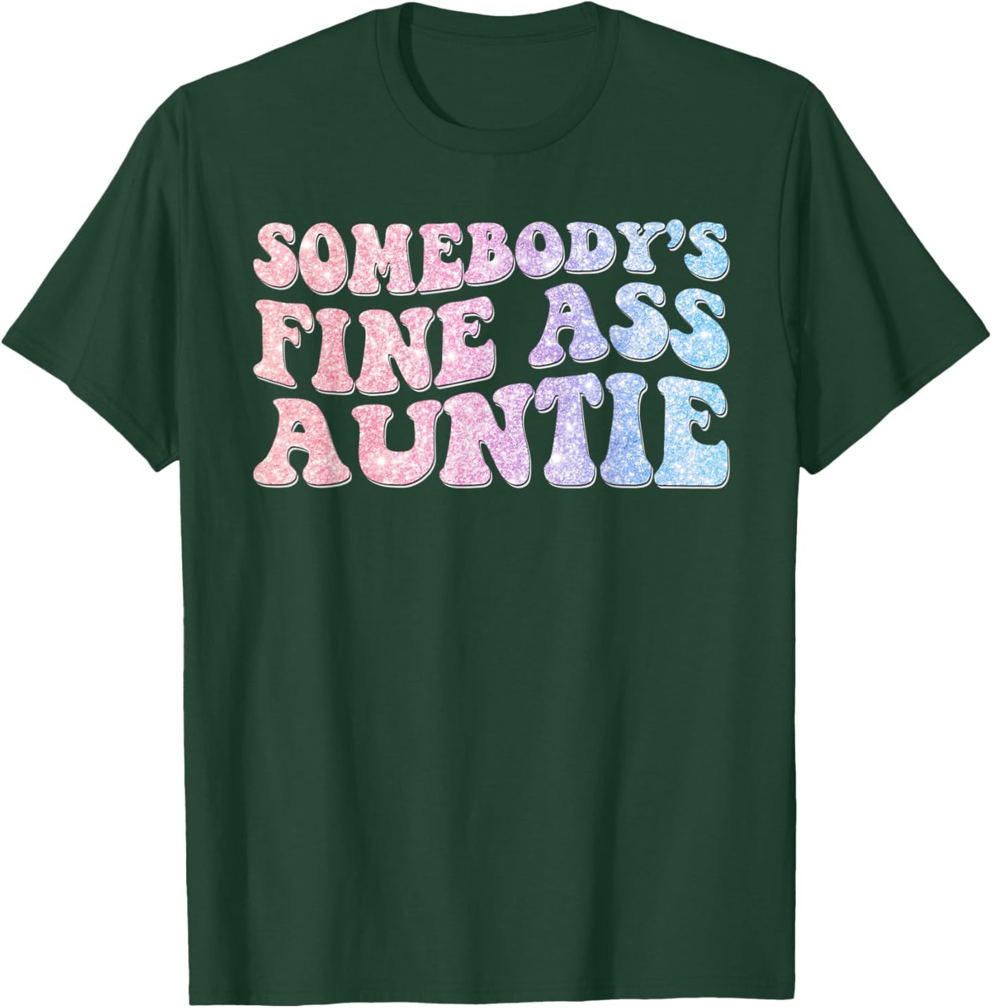 Funny Somebody's Fine Ass Auntie Mom Saying Cute Mom T-Shirt - T-Shirt | Forest