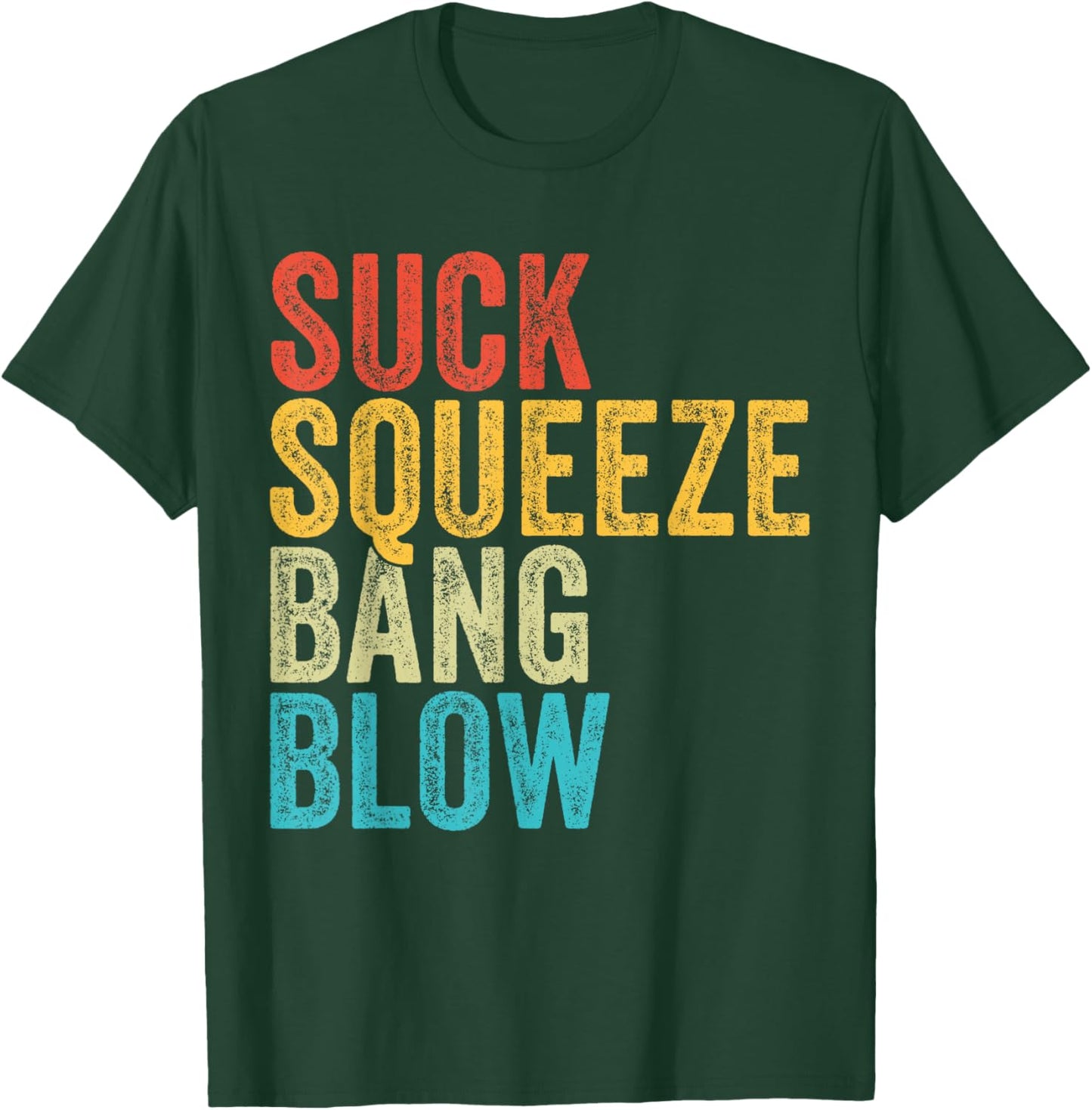 Suck Squeeze Bang Blow Funny Mechanic Car Funny Vintage T-Shirt - T-Shirt | Forest