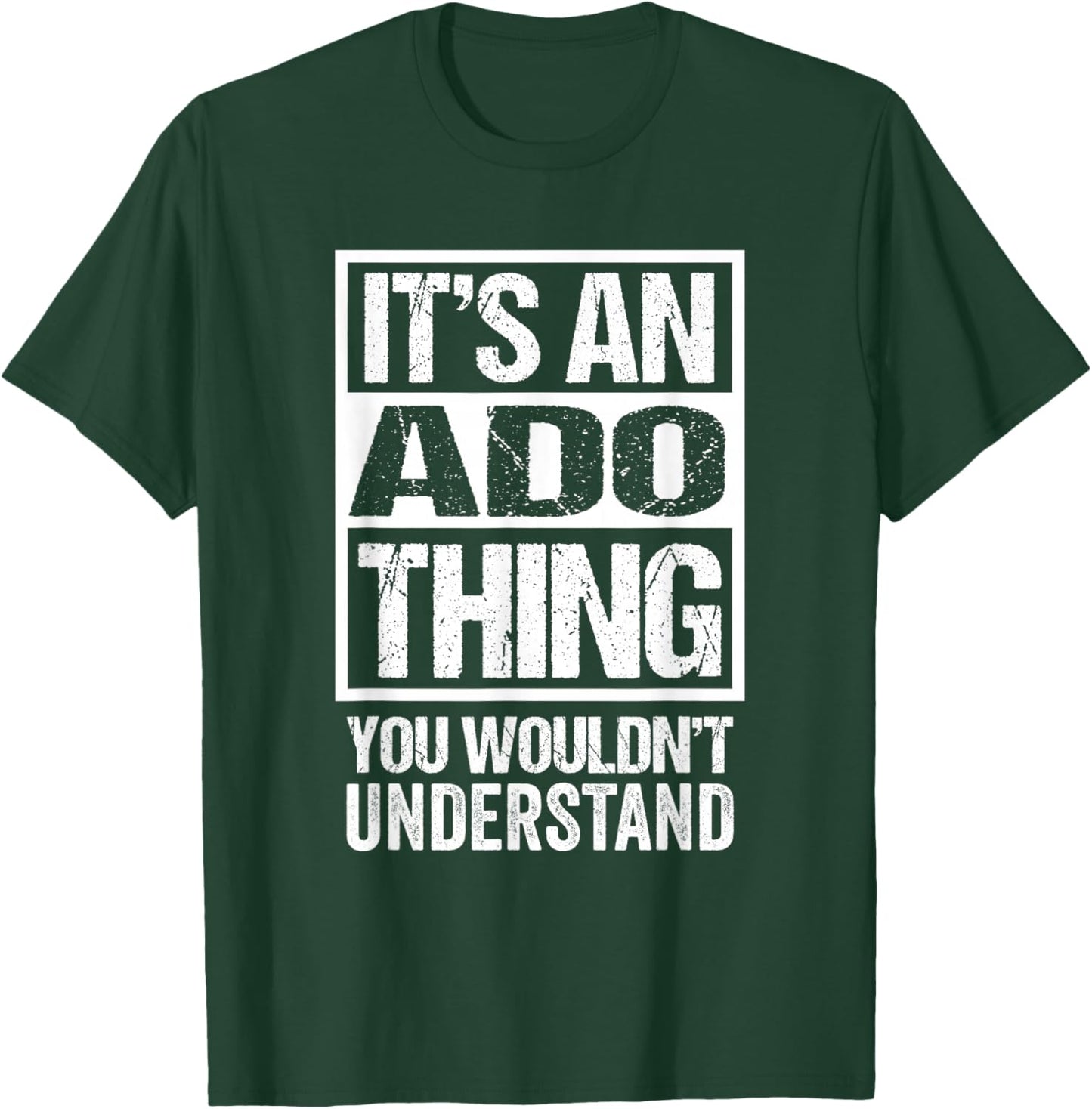 It's an ADO Thing You Wouldn't Understand T-Shirt - T-Shirt | Forest