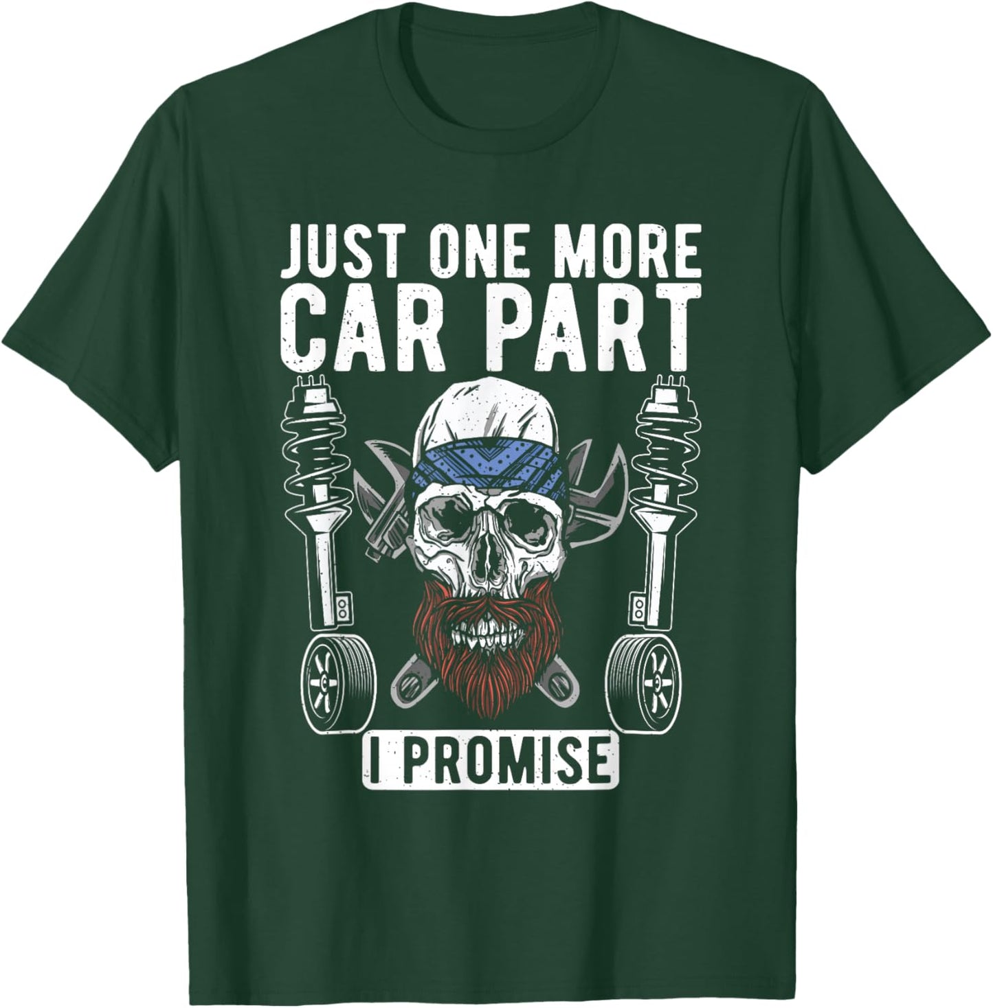 Just one more Car Part i promise Repair Mechanic T-Shirt - T-Shirt | Forest