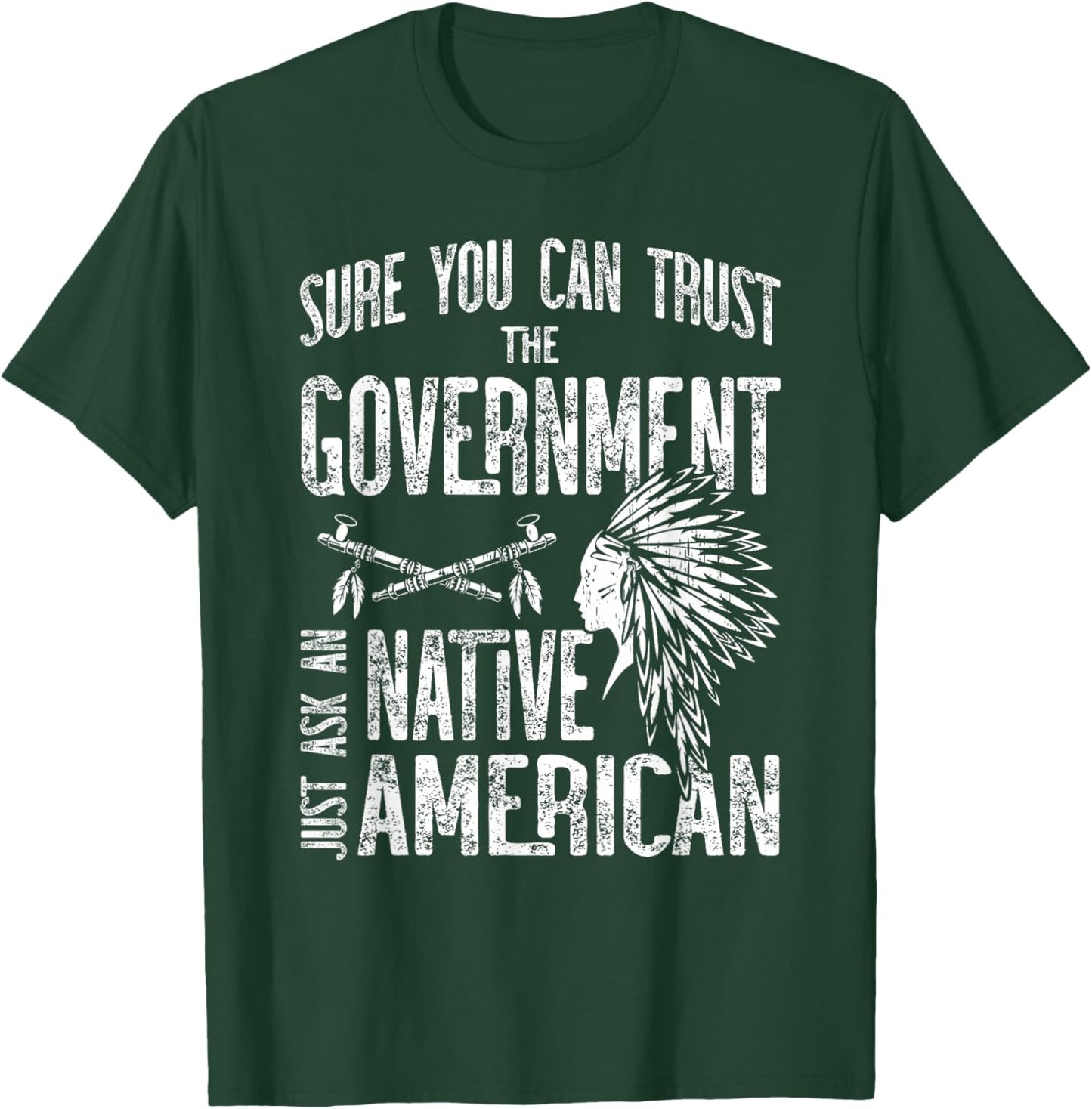 Sure You Can Trust The Government Ask an Native American Small T-Shirt - T-Shirt | Forest