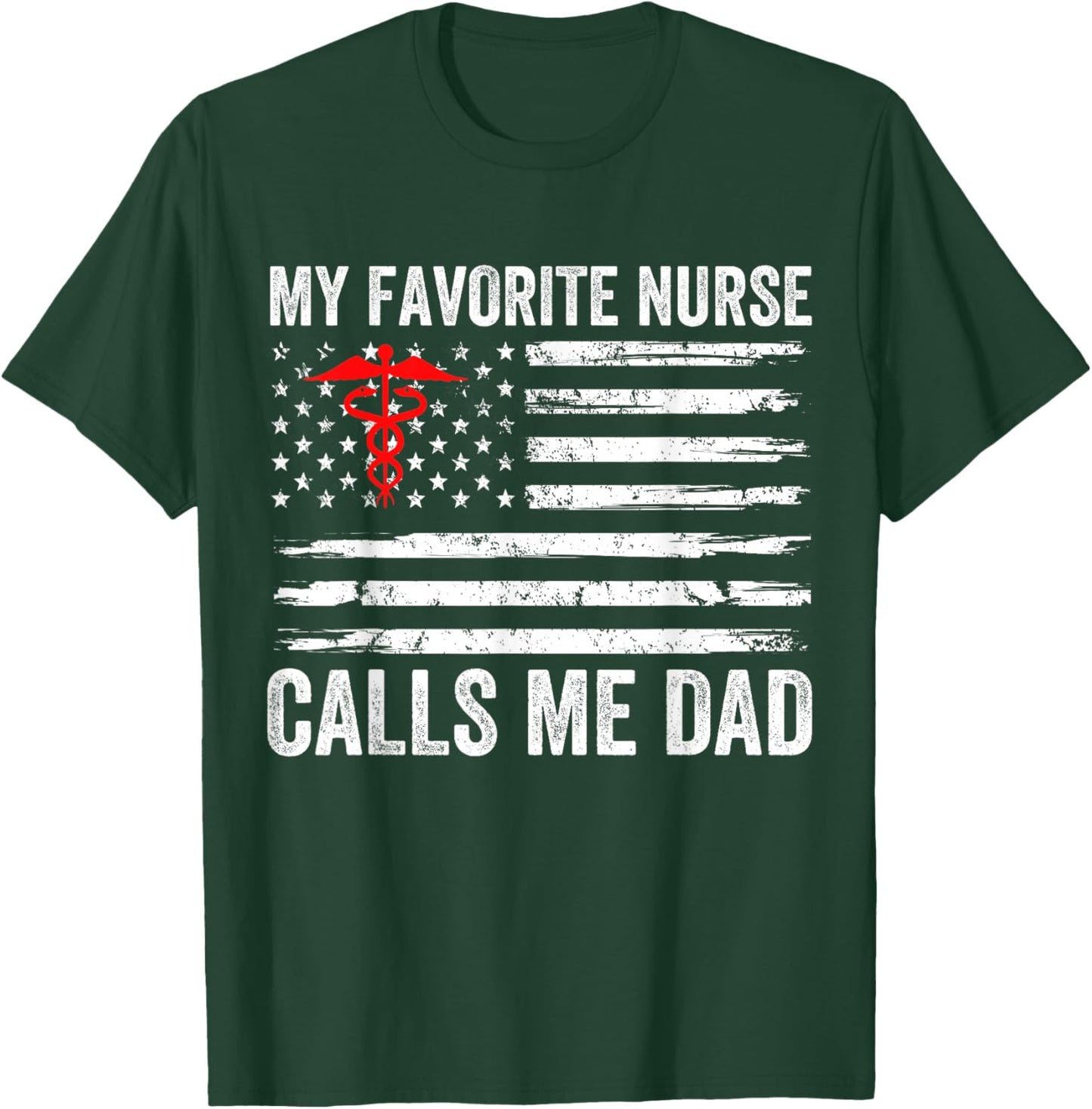 My Favorite Nurse Calls Me Dad American Flag Nurse Daughter T-Shirt - T-Shirt | Forest