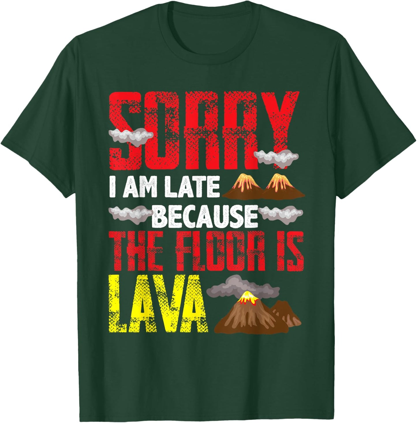 Volcano Boys Girls Sorry I Am Late Because The Floor Is Lava T-Shirt - T-Shirt | Forest