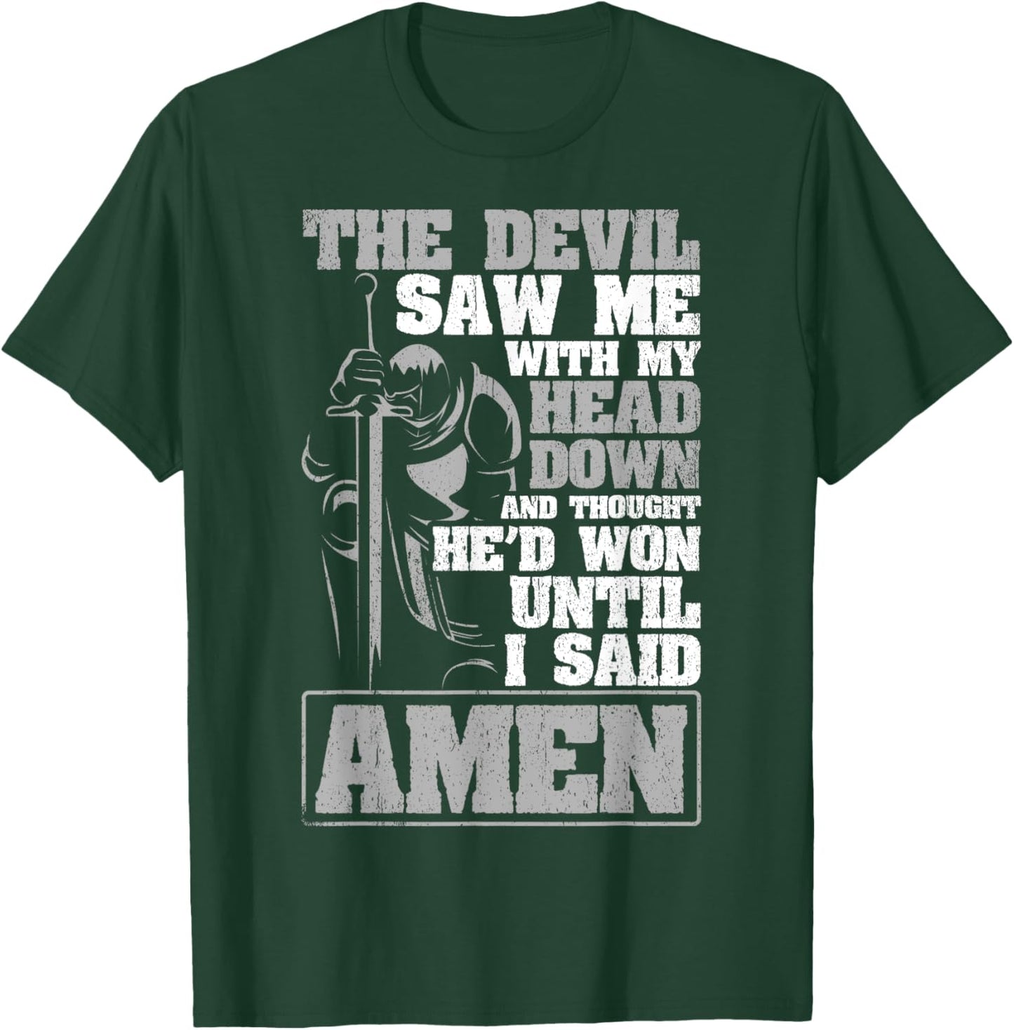 The Devil Saw Me With My Head Down Thought He'D Won - AMEN T-Shirt - T-Shirt | Forest