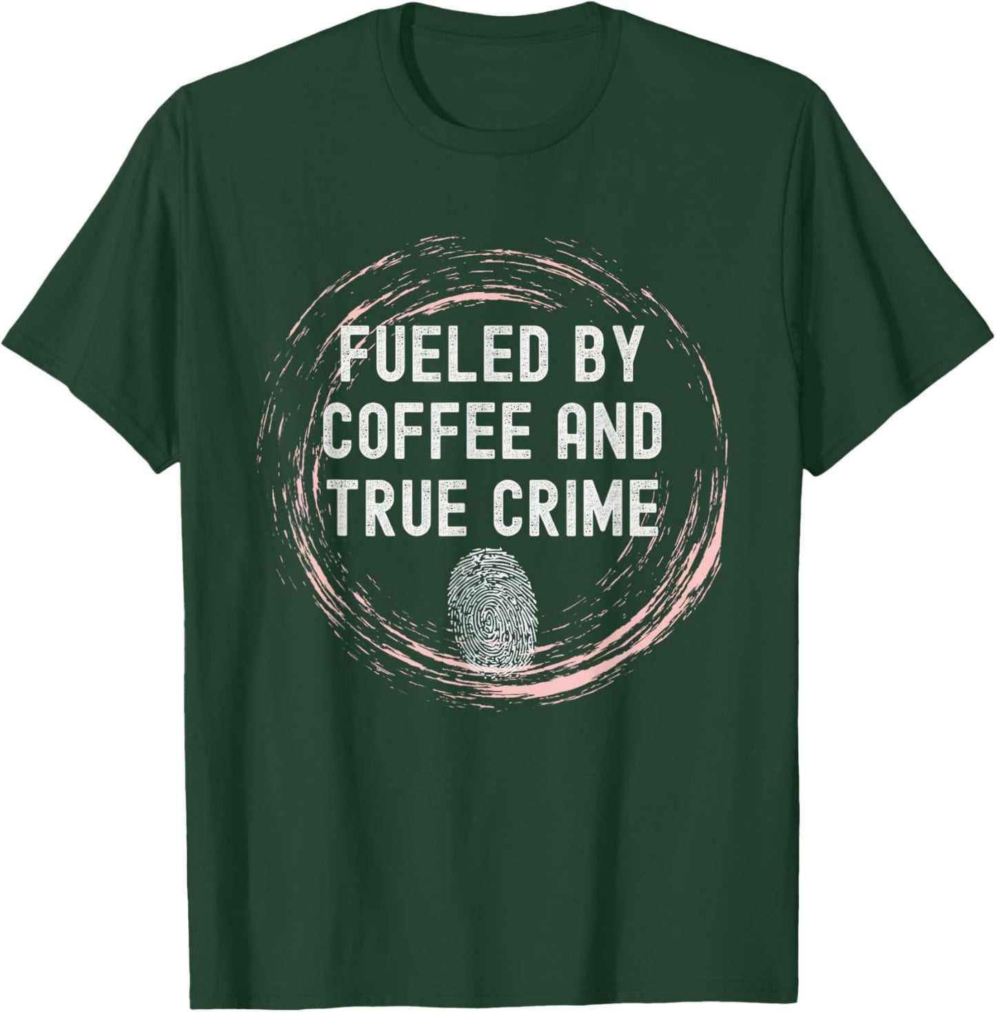 Fueled By Coffee And True Crime Coffee Lover T-Shirt - T-Shirt | Forest