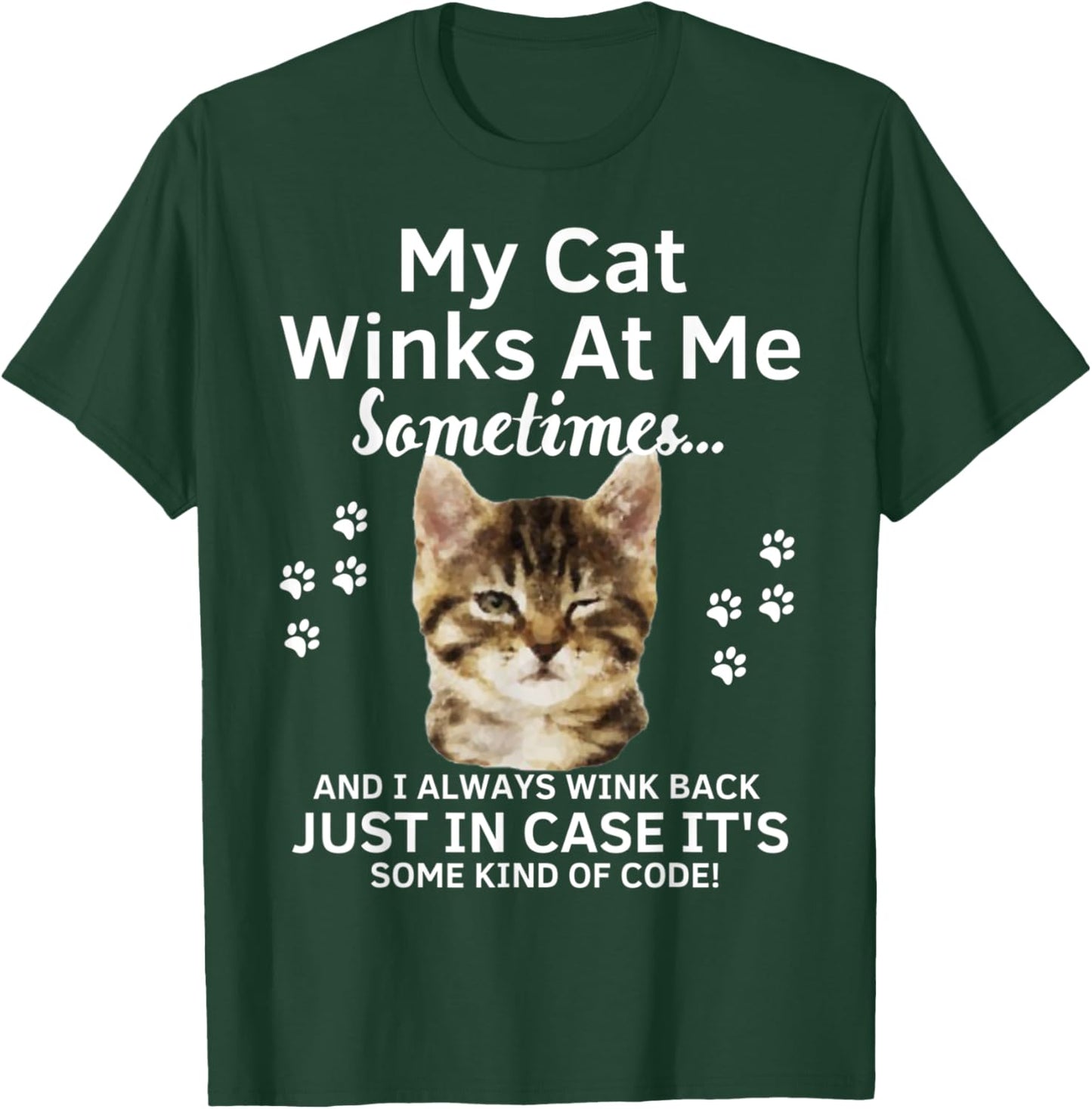 My Cat Winks At Me Sometimes Funny Kitty Kitten T-Shirt - T-Shirt | Forest