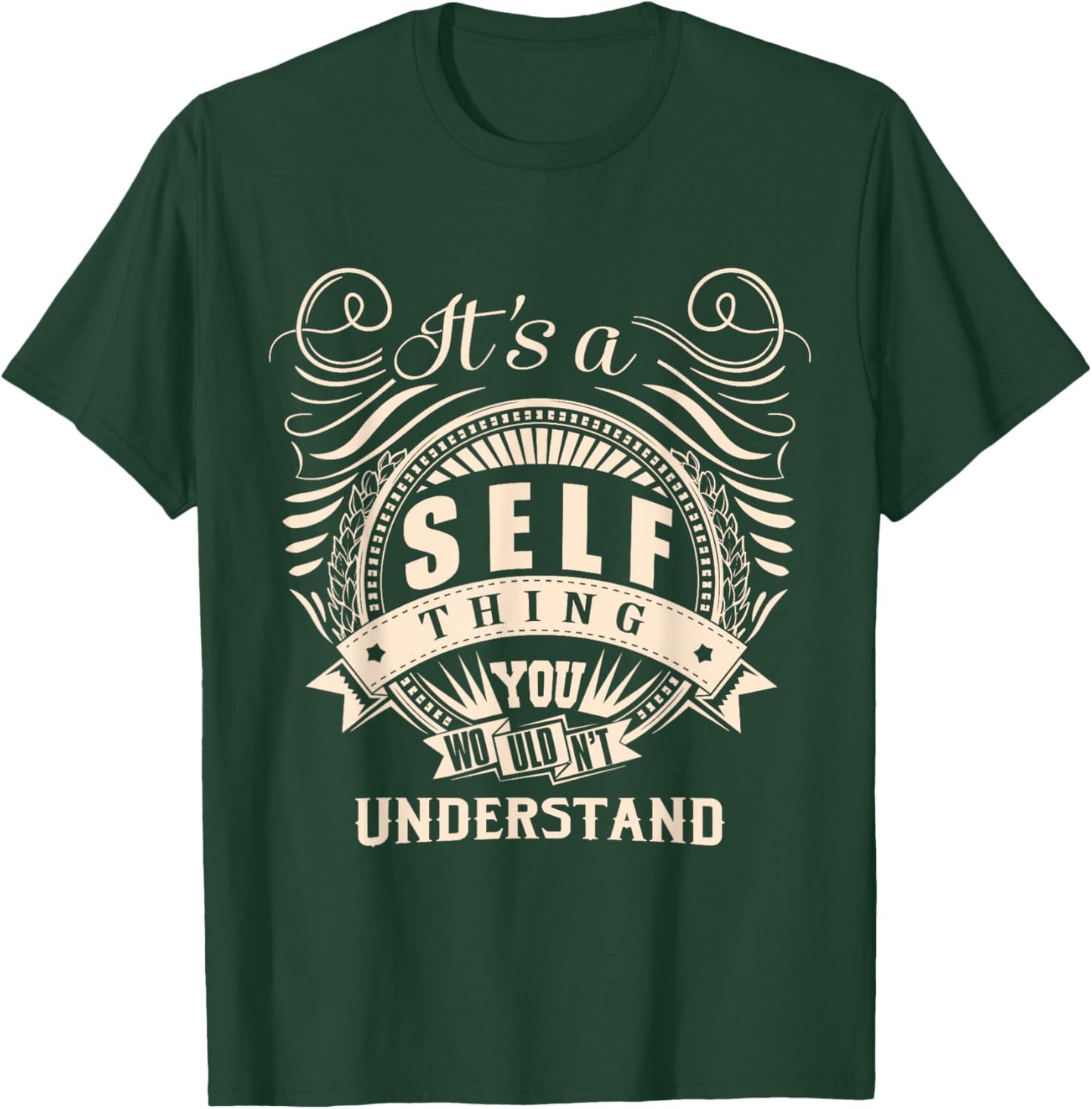 It's a SELF thing you wouldn't understand Gifts T-Shirt - T-Shirt | Forest