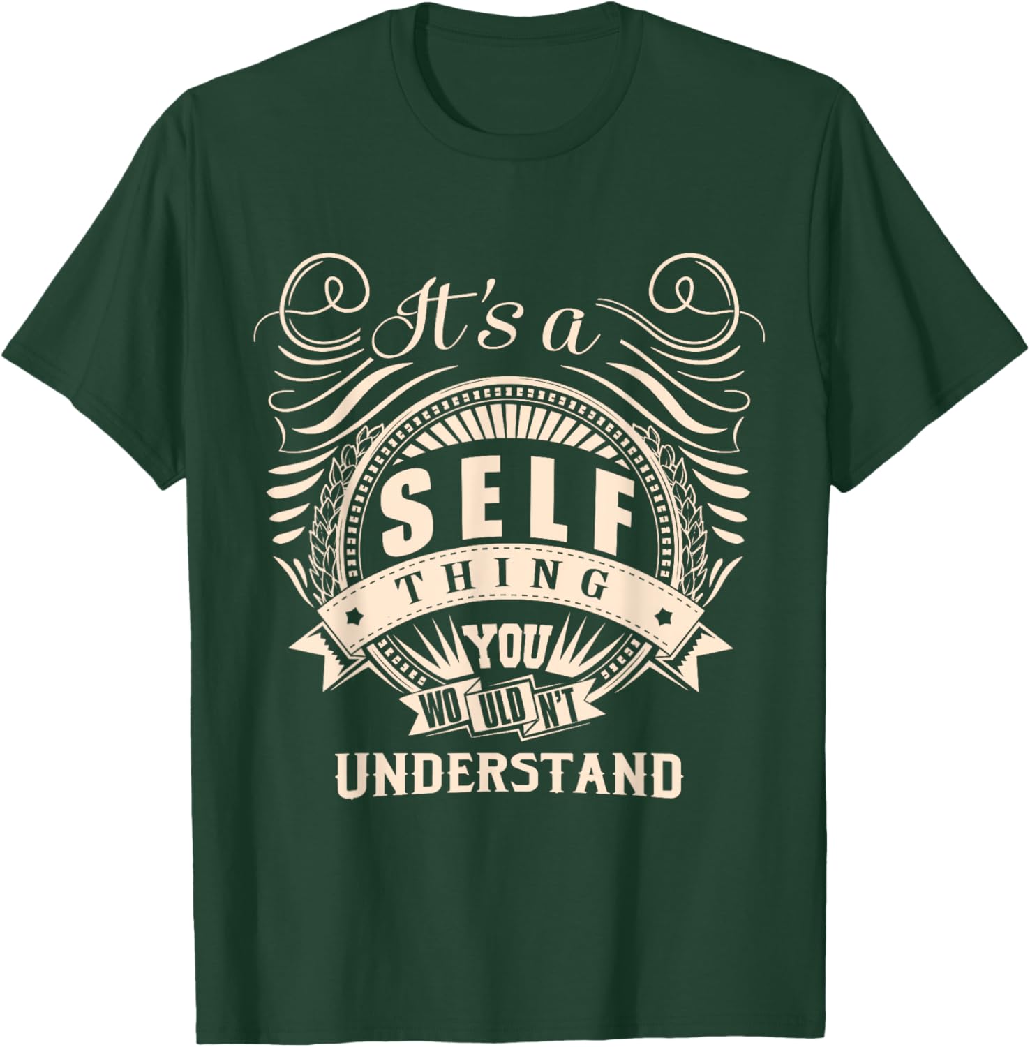 It's a SELF thing you wouldn't understand Gifts T-Shirt - T-Shirt | Forest