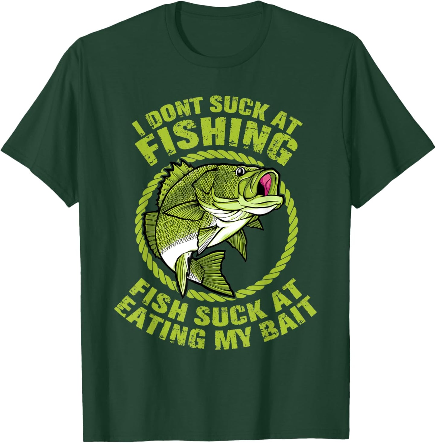 I Don't Suck At Fishing Fish Suck At Eating My Bait Fishing T-Shirt - T-Shirt | Forest