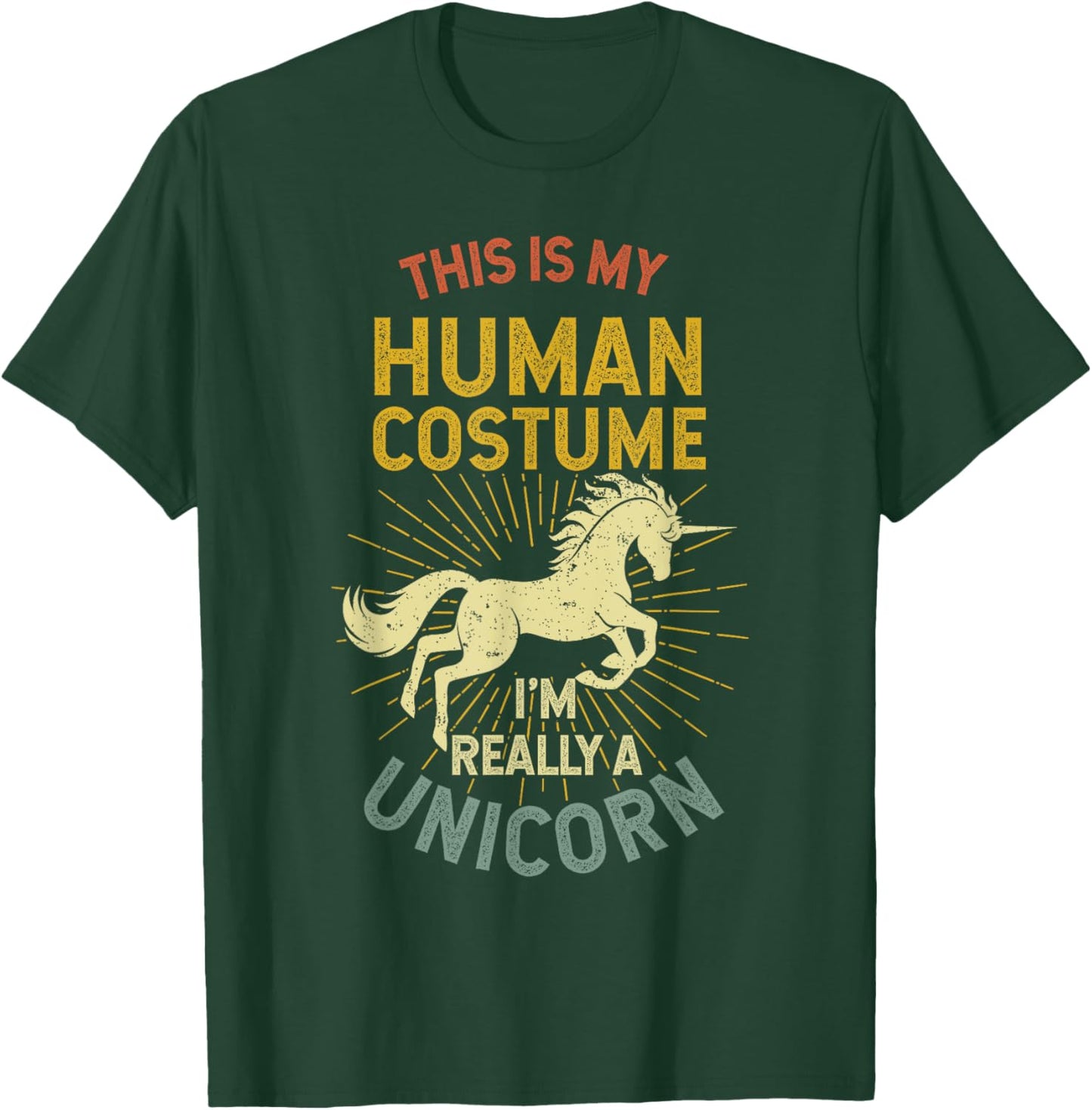 This Is My Human Costume I'm Really A Unicorn T-Shirt - T-Shirt | Forest