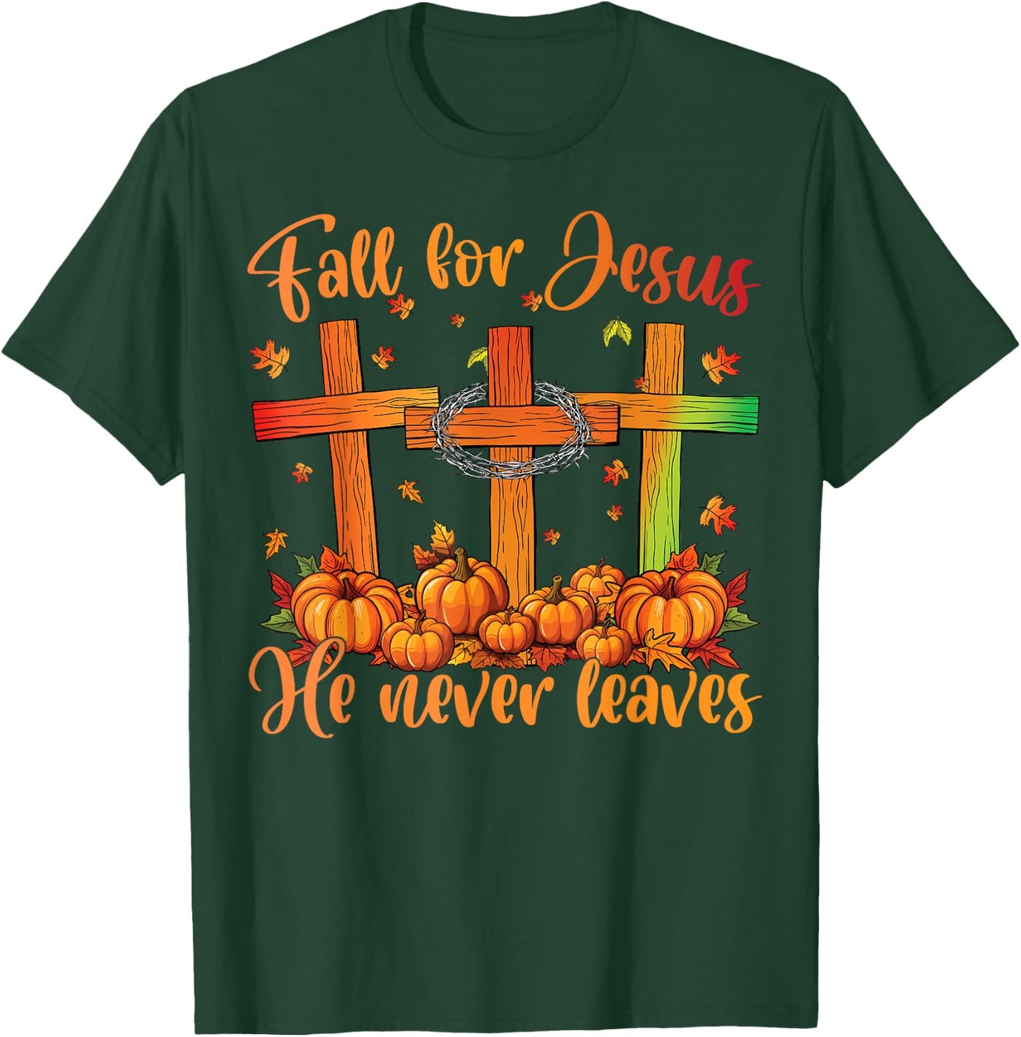 Fall For Jesus He Never Leaves Fall Autumn Christian Faith T-Shirt - T-Shirt | Forest