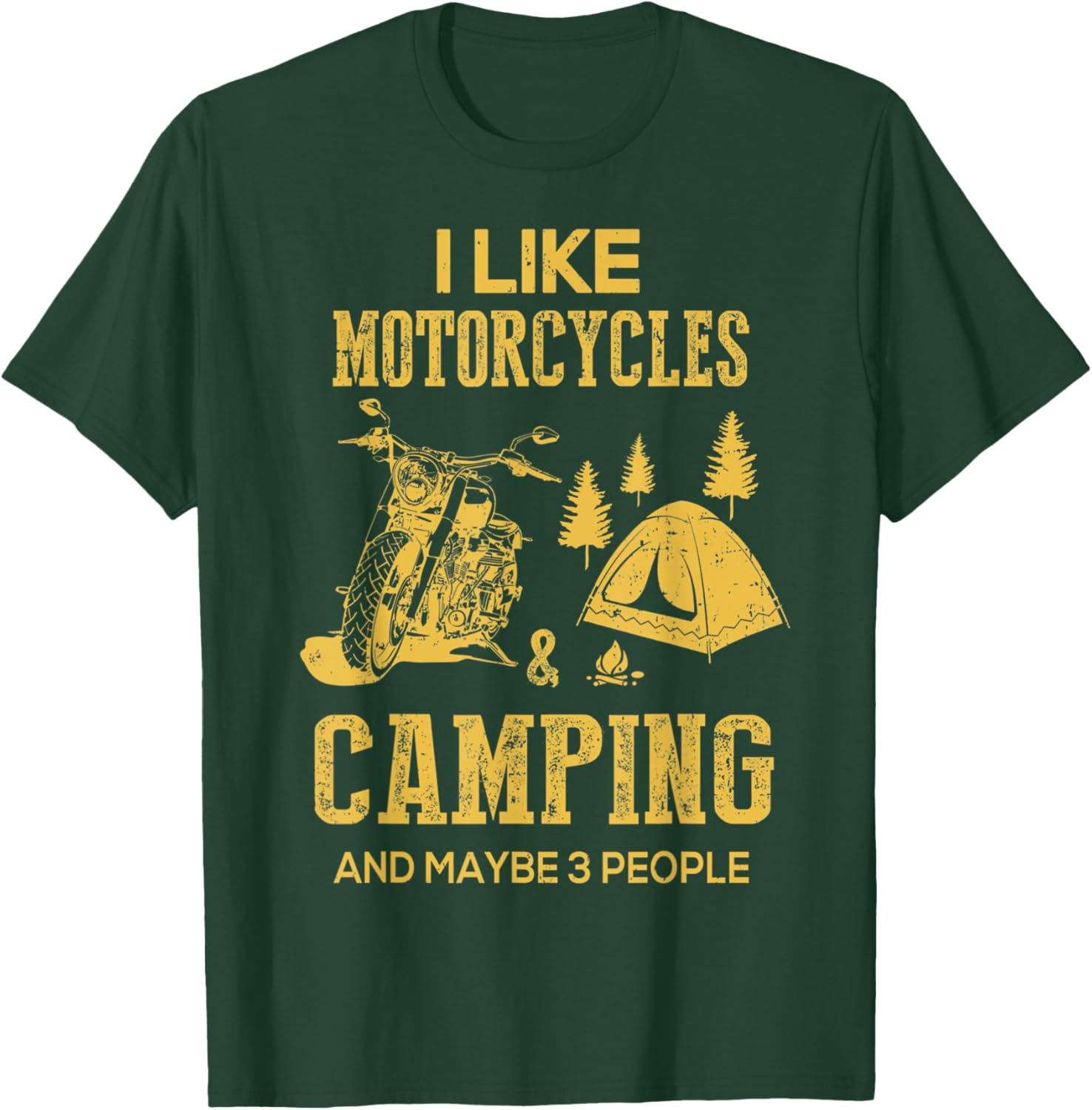I Like Motorcycles And Camping And Maybe 3 People T-Shirt - T-Shirt | Forest
