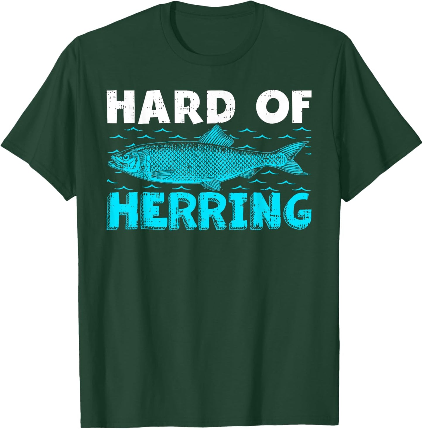 Funny Fisherman Hard Of Herring Fishing Lover T-Shirt - T-Shirt | Forest
