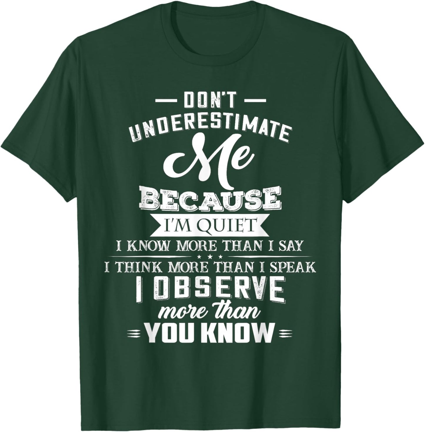 Don’t Underestimate Me Because I’m Quiet I Know More Than T-Shirt - T-Shirt | Forest