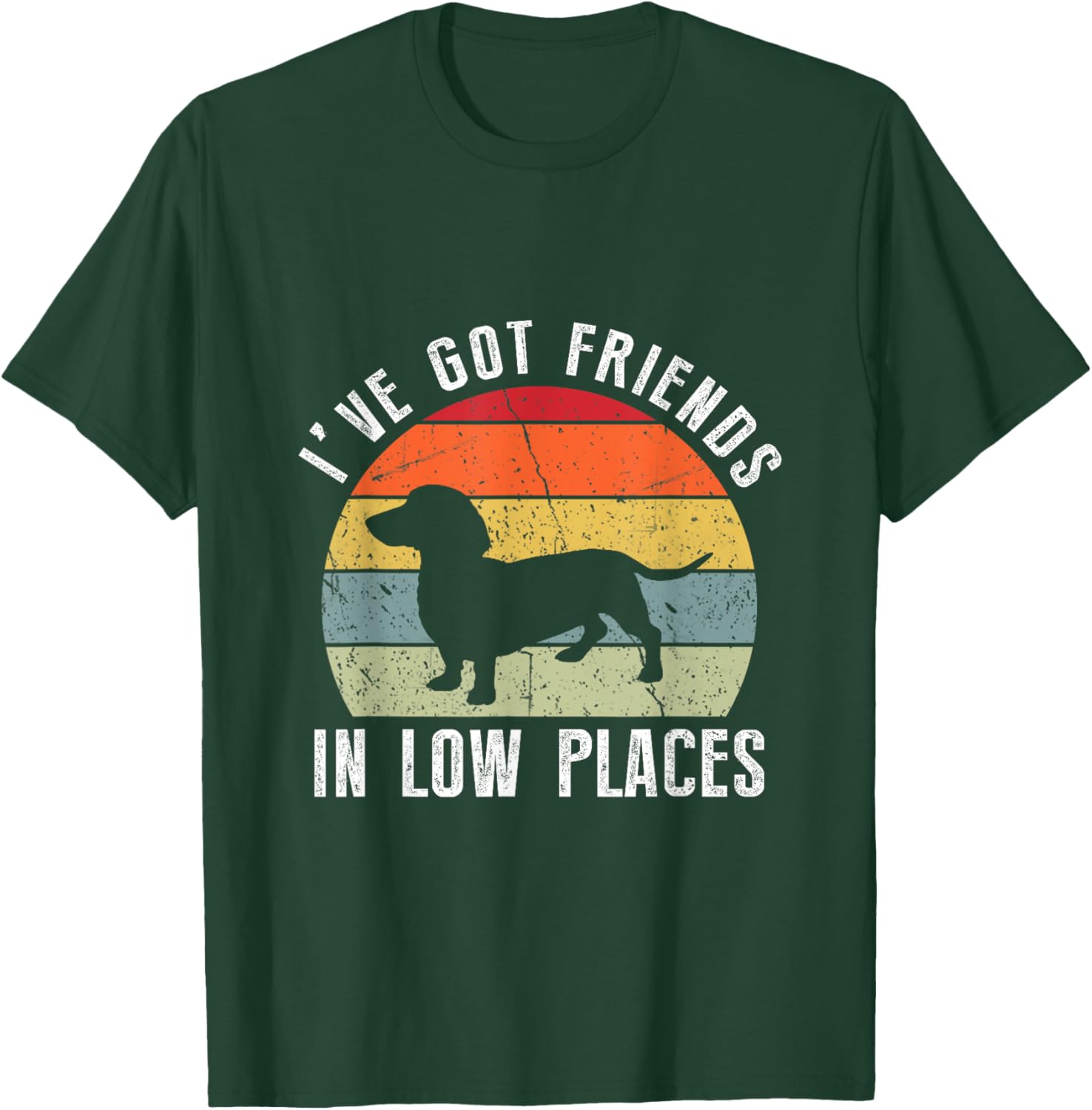 I've Got Friends In Low Places Dachshund Wiener Dog T-Shirt - T-Shirt | Forest