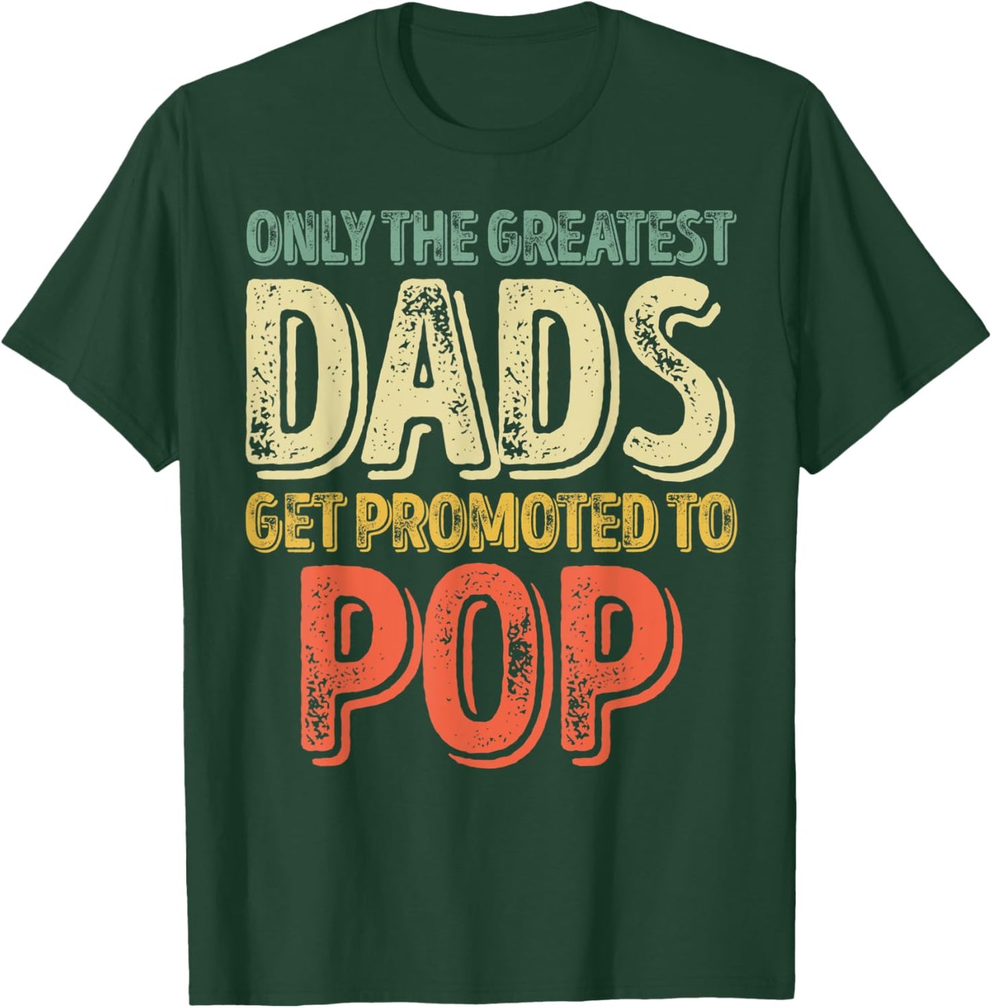 Only The Greatest Dads Get Promoted To Pop T-Shirt - T-Shirt | Forest