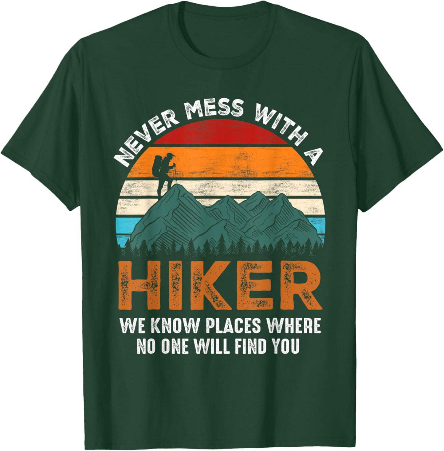 Vintage Never Mess With A Hiker Hiking Funny Hikers T-Shirt - T-Shirt | Forest