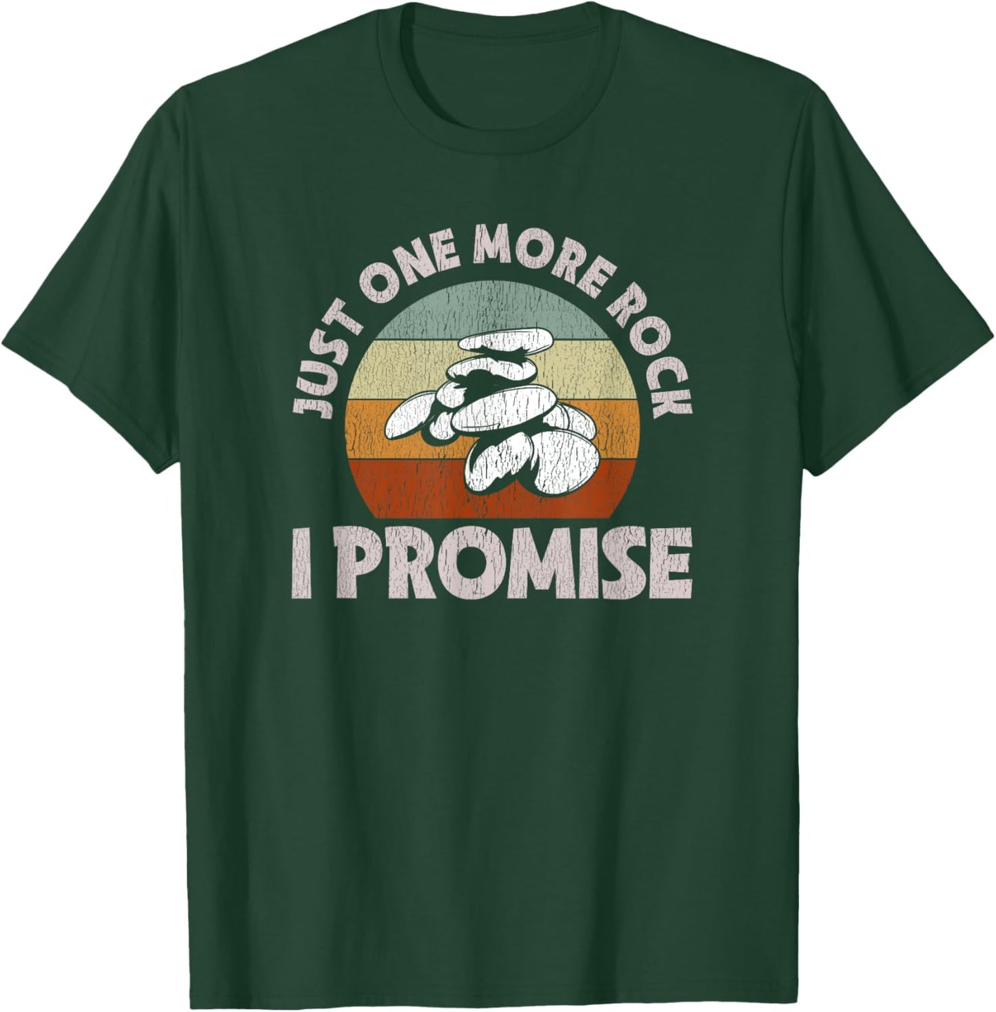 Just One More Rock I Promise - Rocks & Mineral Collector T-Shirt - T-Shirt | Forest