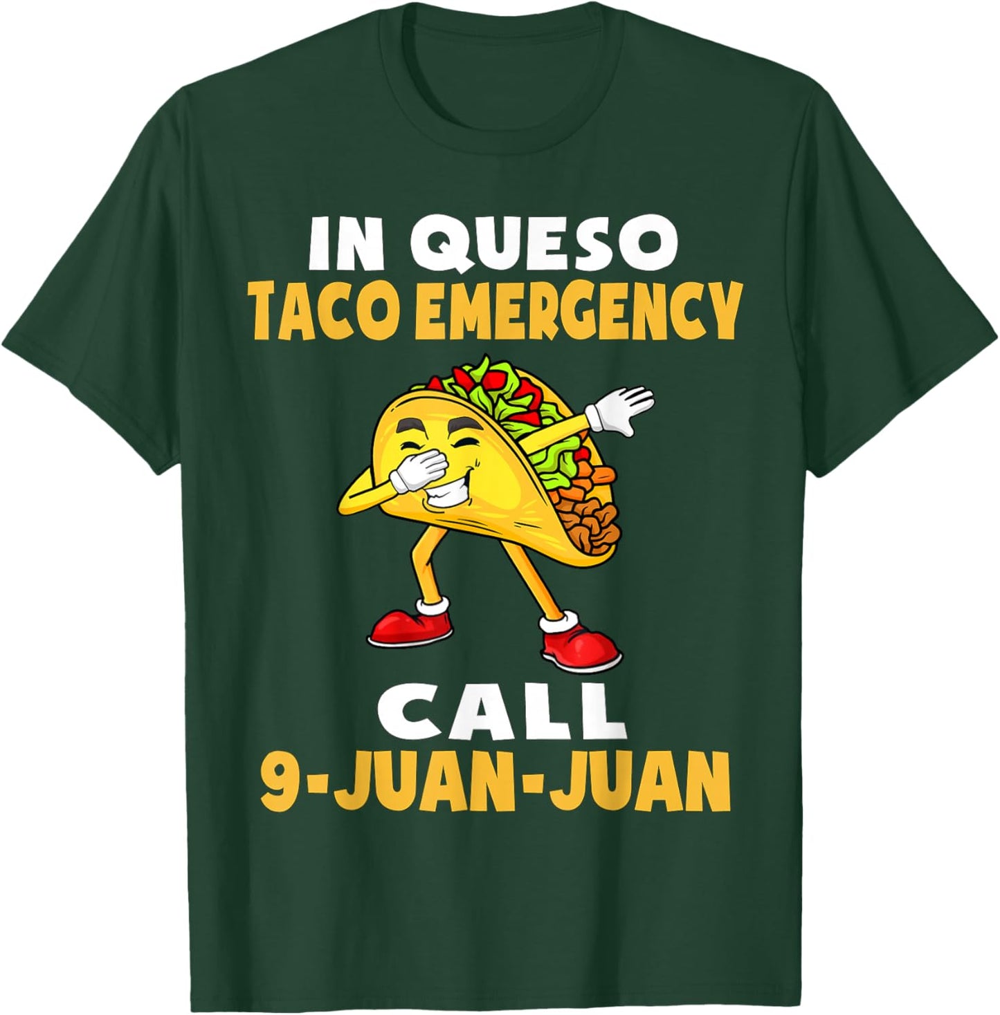 In Queso Emergency Cinco De Mayo Taco Call 9 Juan Mexican T-Shirt - T-Shirt | Forest