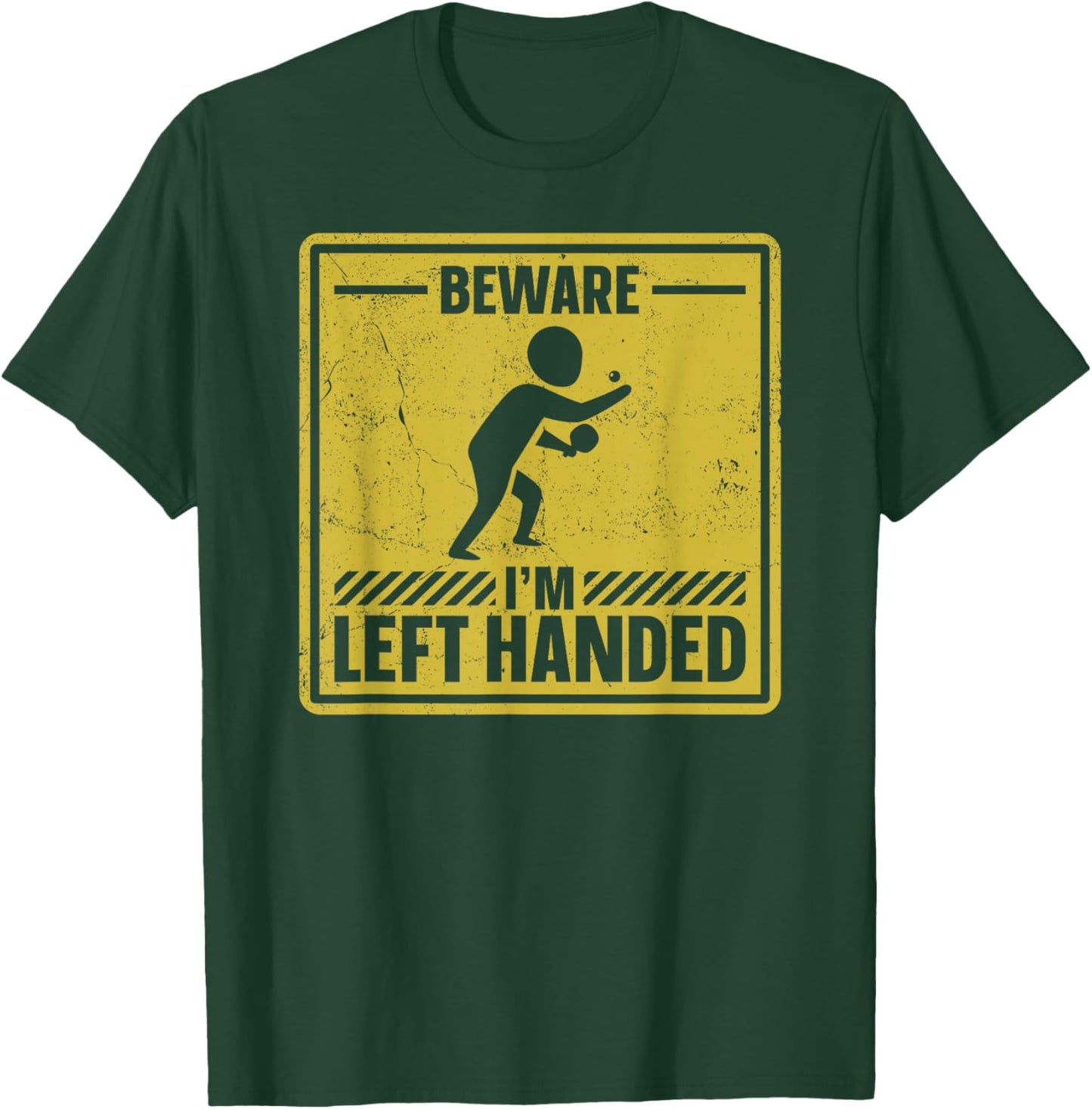Ping Pong Table Tennis Beware I'M Left Handed T-Shirt - T-Shirt | Forest