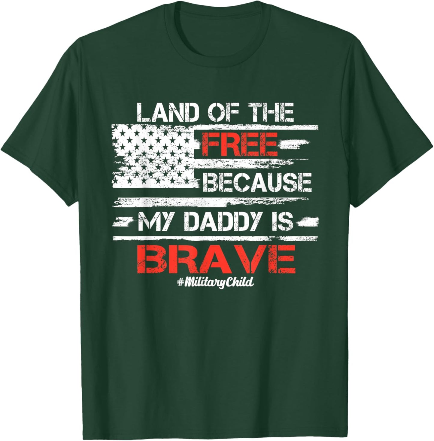 Land of the Free because my Daddy is Brave Military Kids T-Shirt - T-Shirt | Forest
