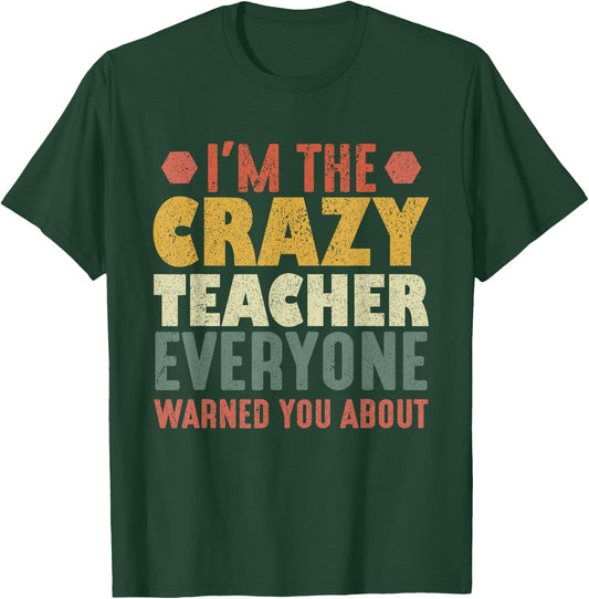 I'm The Crazy Teacher Everyone Warned You About Women T-Shirt - T-Shirt | Forest