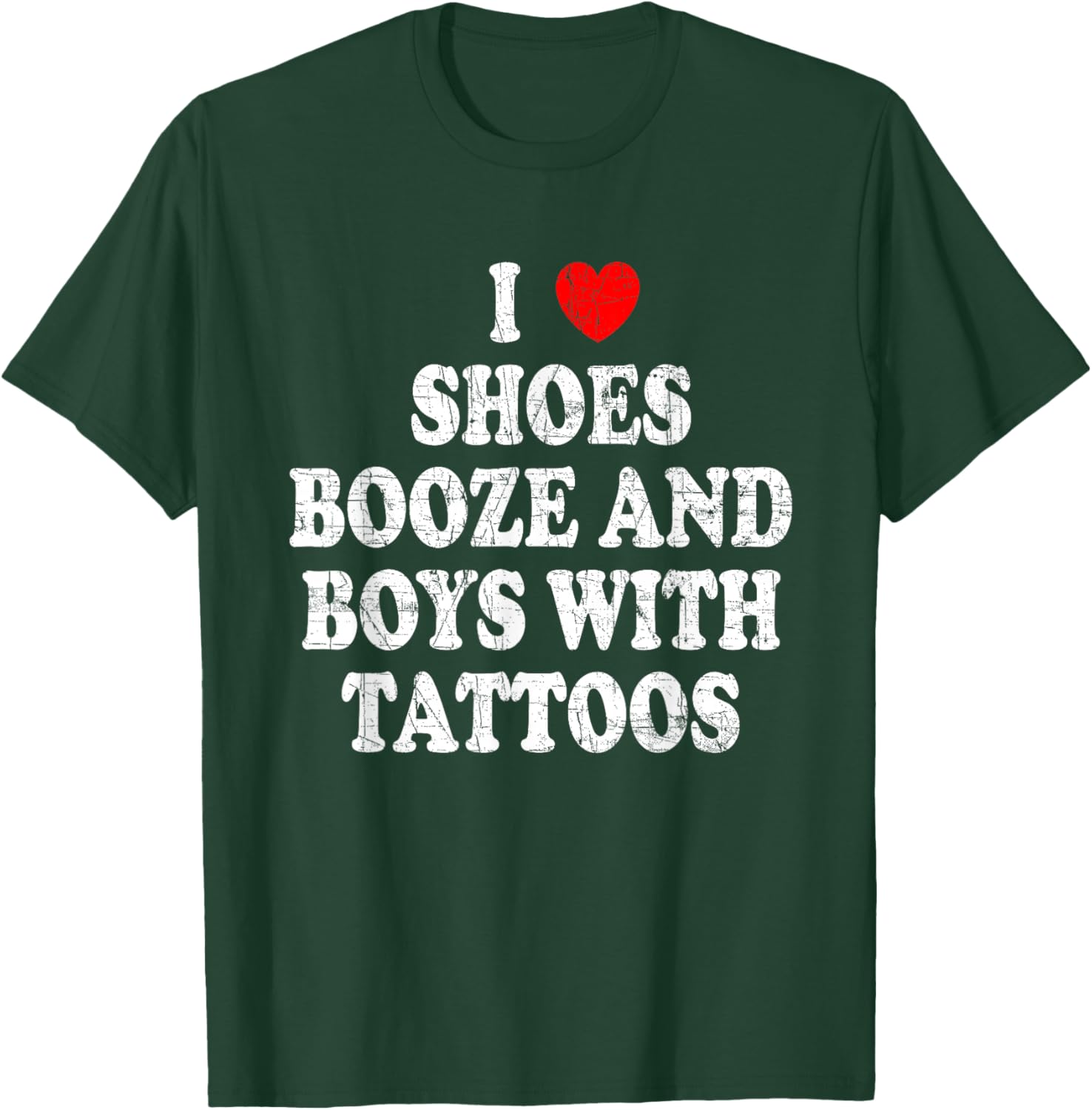 I love shoes booze and boys with tattoos T-Shirt - T-Shirt | Forest
