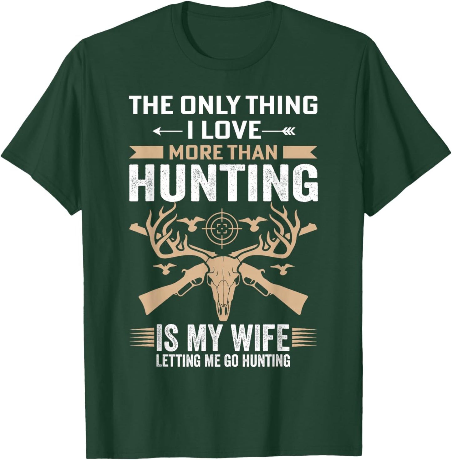 Funny Hunting - The Only Thing I Love More Than Hunting T-Shirt - T-Shirt | Forest