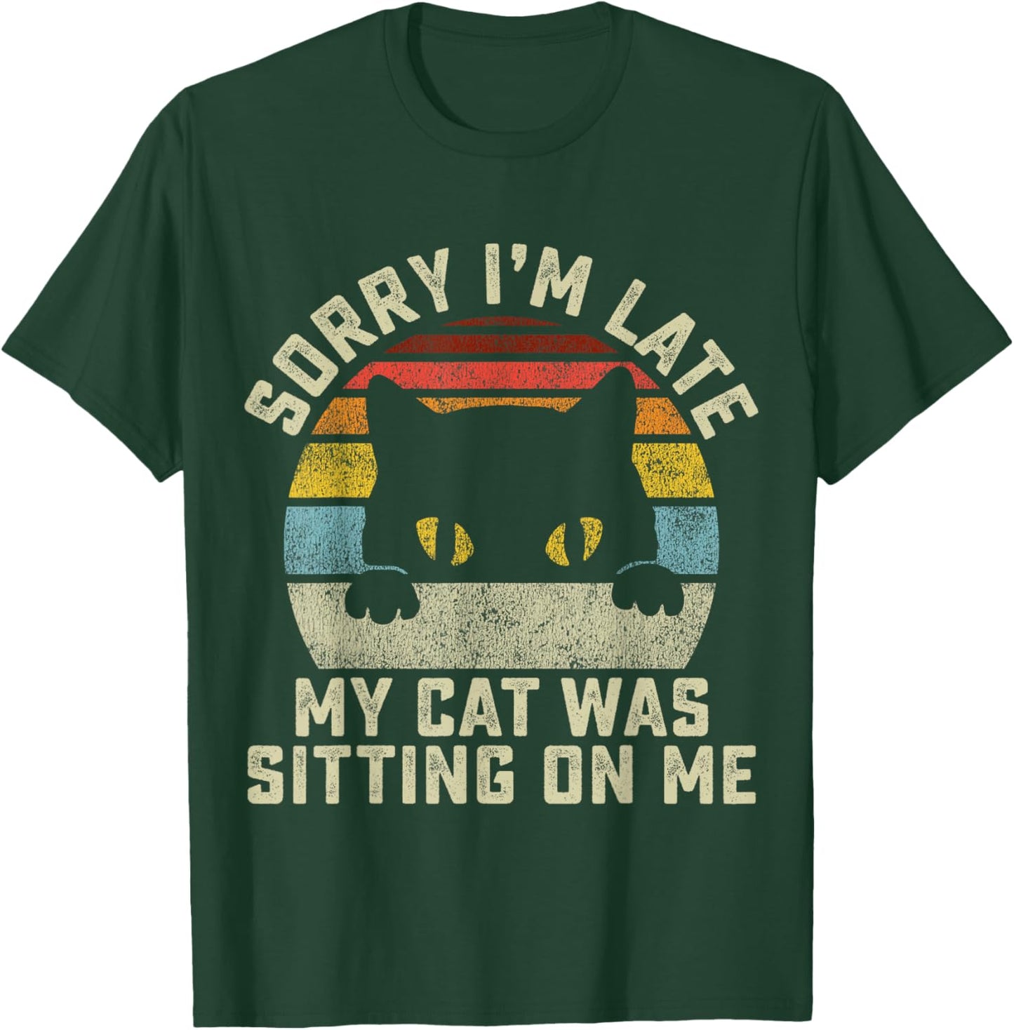Sorry I'm Late My Cat Was Sitting On Me Women Girls Kids T-Shirt - T-Shirt | Forest