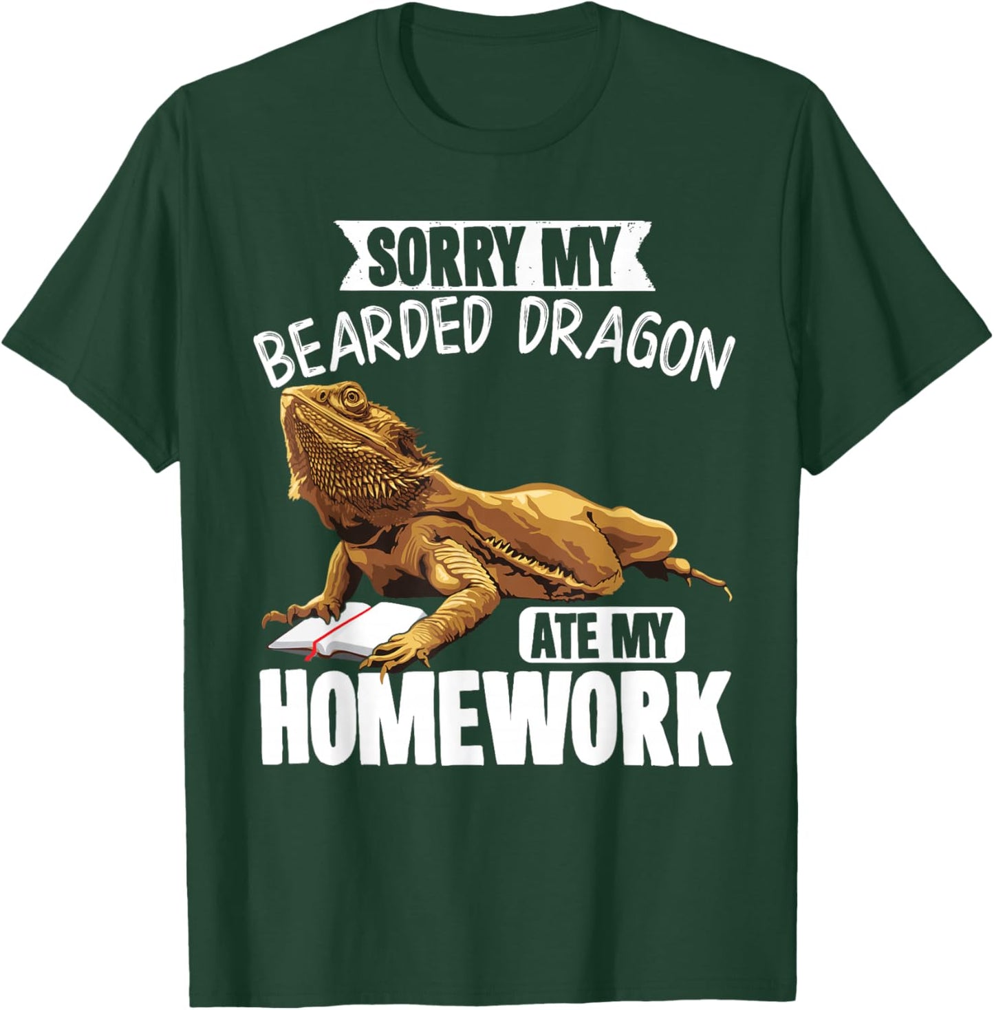 Sorry My Bearded Dragon Ate My Homework Reptiles T-Shirt - T-Shirt | Forest