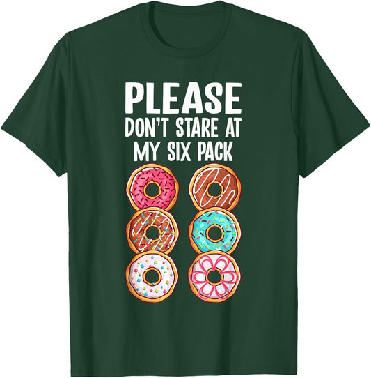 Please Dont Stare At My Six Pack Donuts Funny Workout Gym T-Shirt - T-Shirt | Forest
