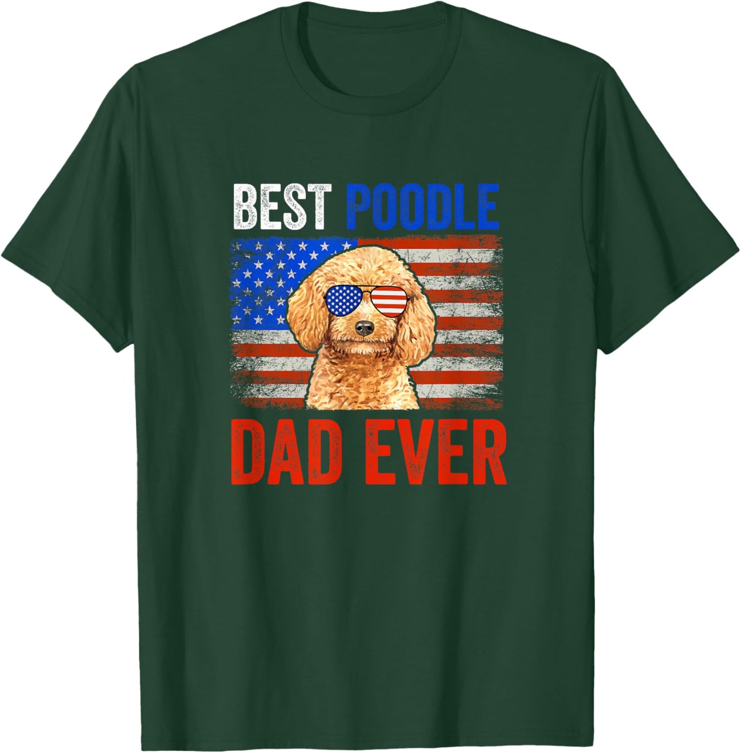 Best Poodle Dad Ever American Flag Fathers Day T-Shirt - T-Shirt | Forest