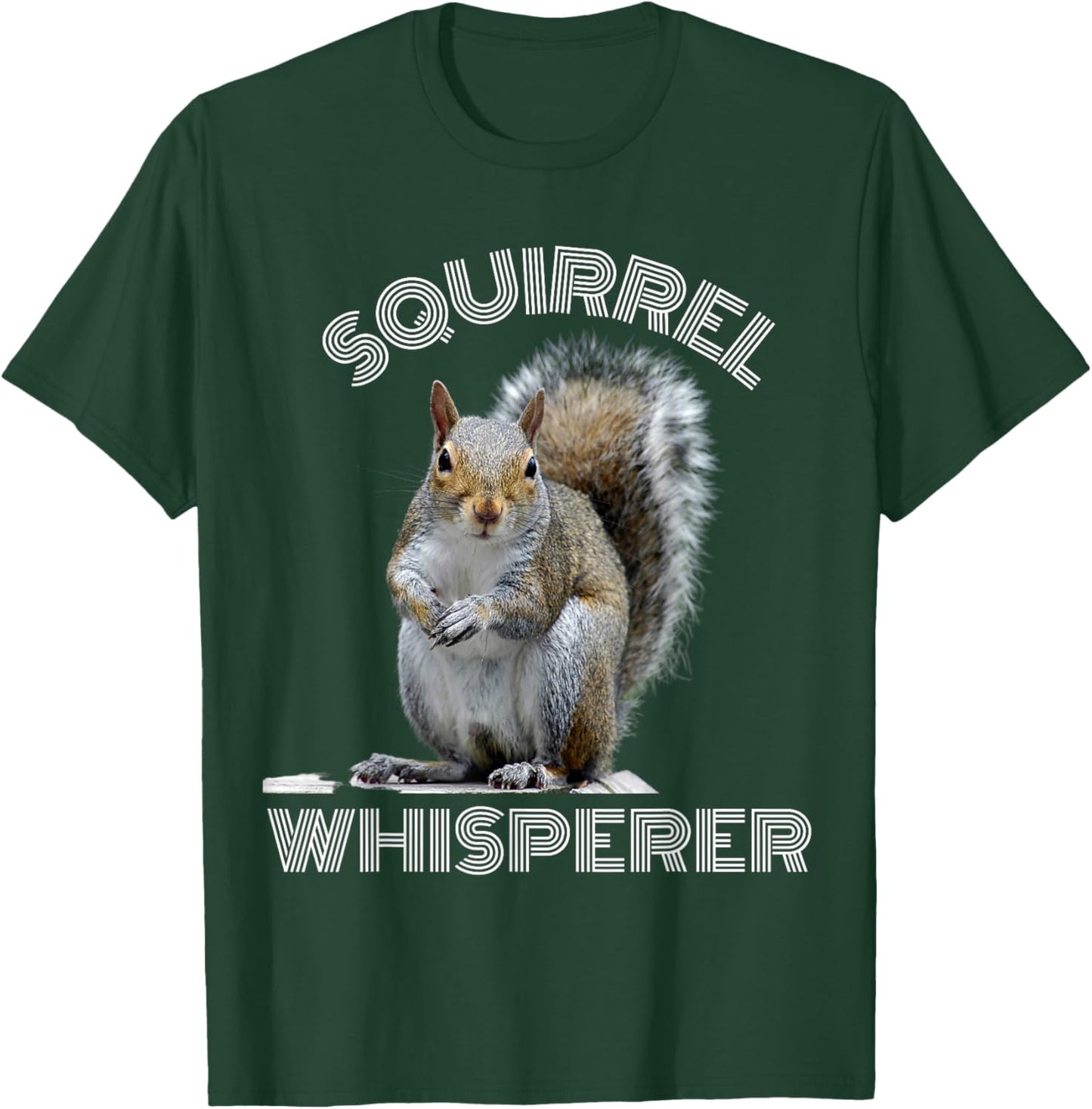 Squirrel Whisperer funny sarcastic squirrel lover T-Shirt - T-Shirt | Forest