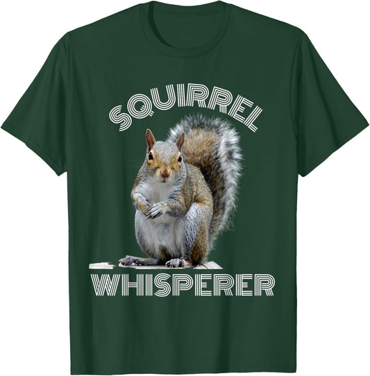 Squirrel Whisperer funny sarcastic squirrel lover T-Shirt - T-Shirt | Forest