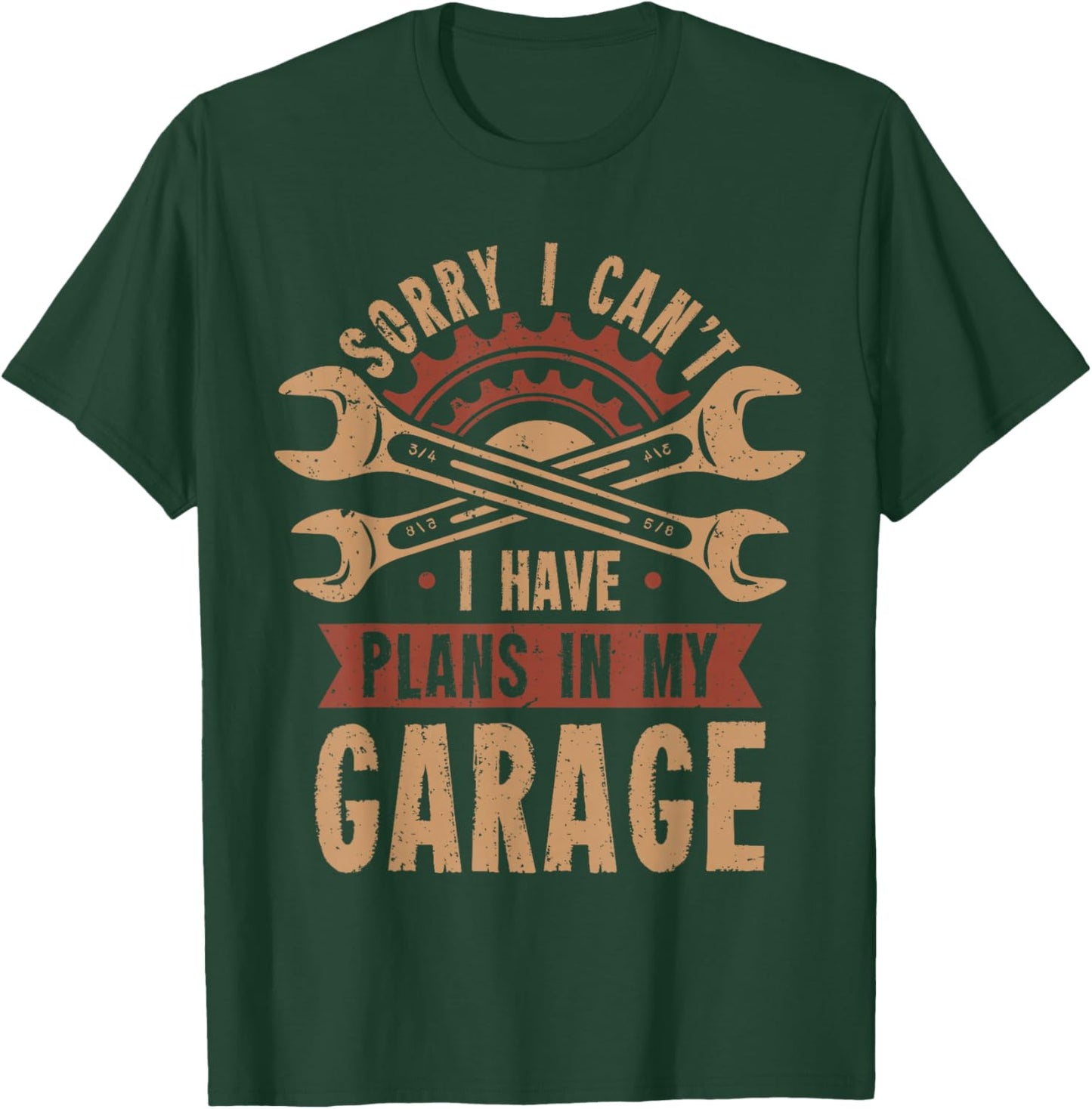 Sorry i Cant i Have Plans in My Garage T-Shirt - T-Shirt | Forest