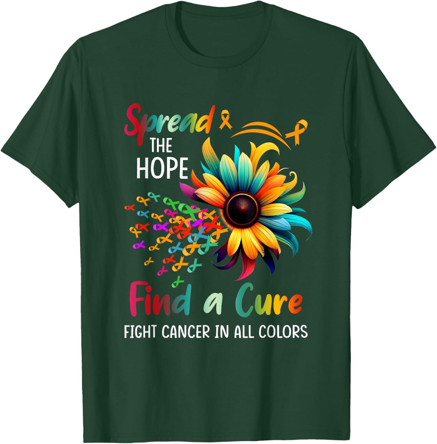Fight Cancer In All Color Spread-Hope Find A Cure Sunflower T-Shirt - T-Shirt | Forest