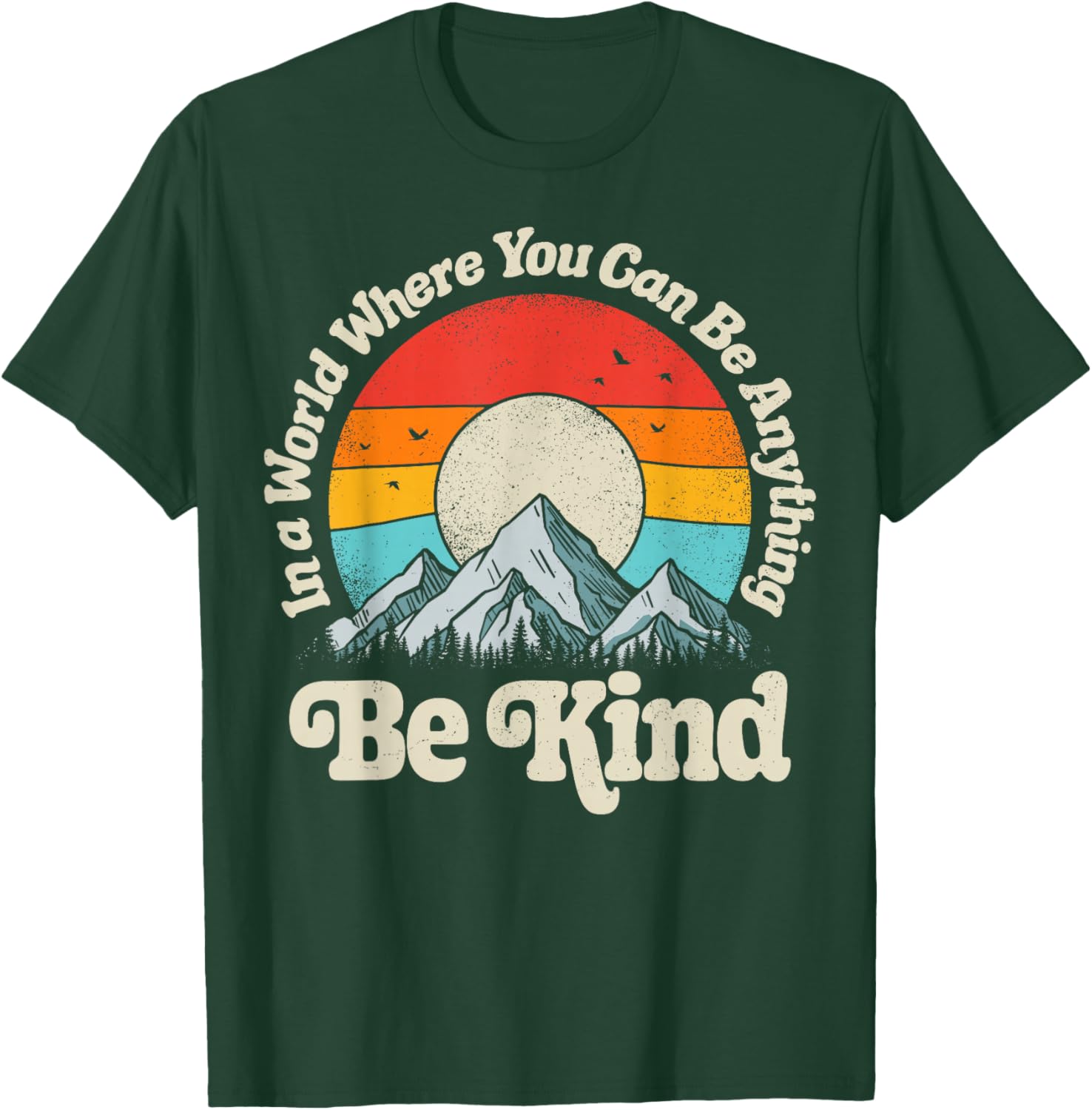 Be Kind in A World Where You Can Be Anything Kindness Retro T-Shirt - T-Shirt | Forest