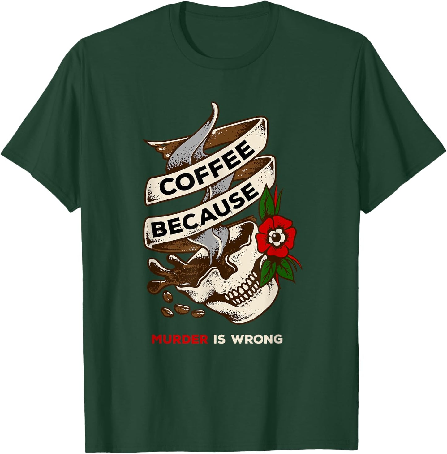 Coffee Because Murder is Wrong caffeinated T-Shirt - T-Shirt | Forest