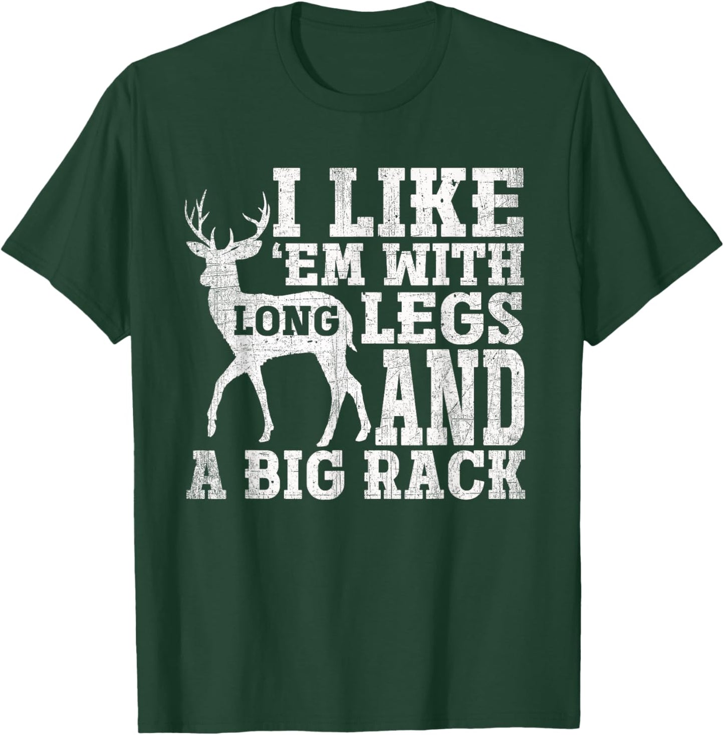 I Like Em with Long Legs and a Large Rack Deer T-Shirt - T-Shirt | Forest