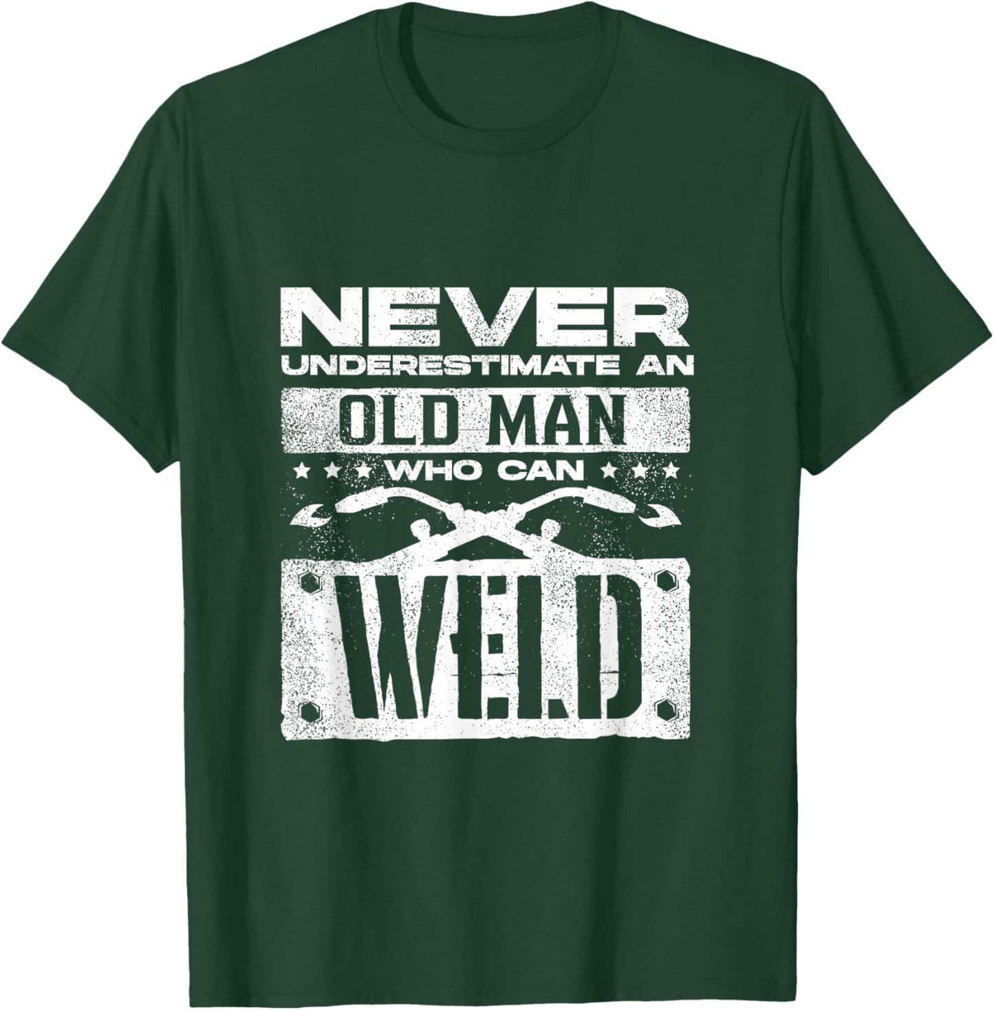 Welding Welder Metalworker Never Underestimate An Old Man T-Shirt - T-Shirt | Forest