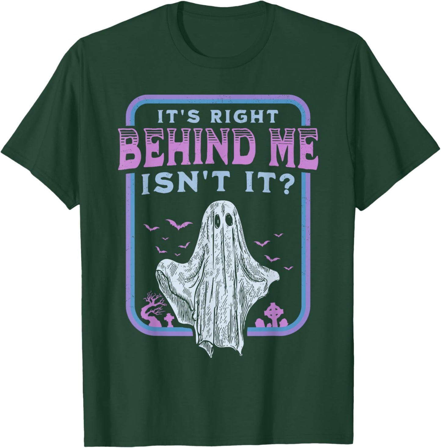 It's Right Behind Me Isn't It Paranormal Ghost Hunting Retro T-Shirt - T-Shirt | Forest
