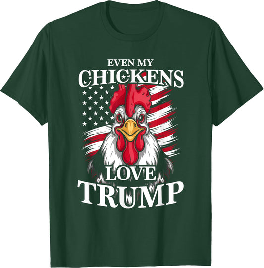 Even My Chickens Love Trump Patriotic Rooster Women Men T-Shirt - T-Shirt | Forest