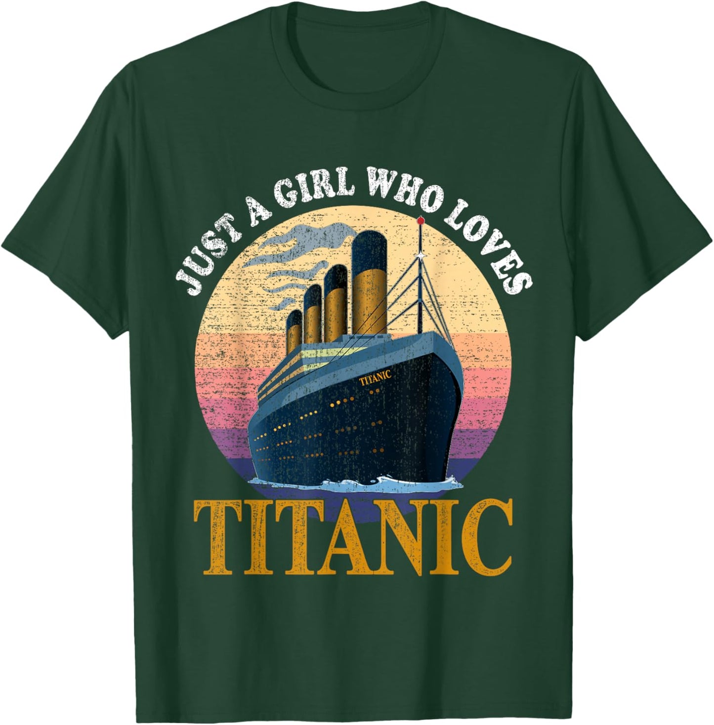 Ship Just A Girl Who Loves Titanic Boat Titanic Girls Woman T-Shirt - T-Shirt | Forest
