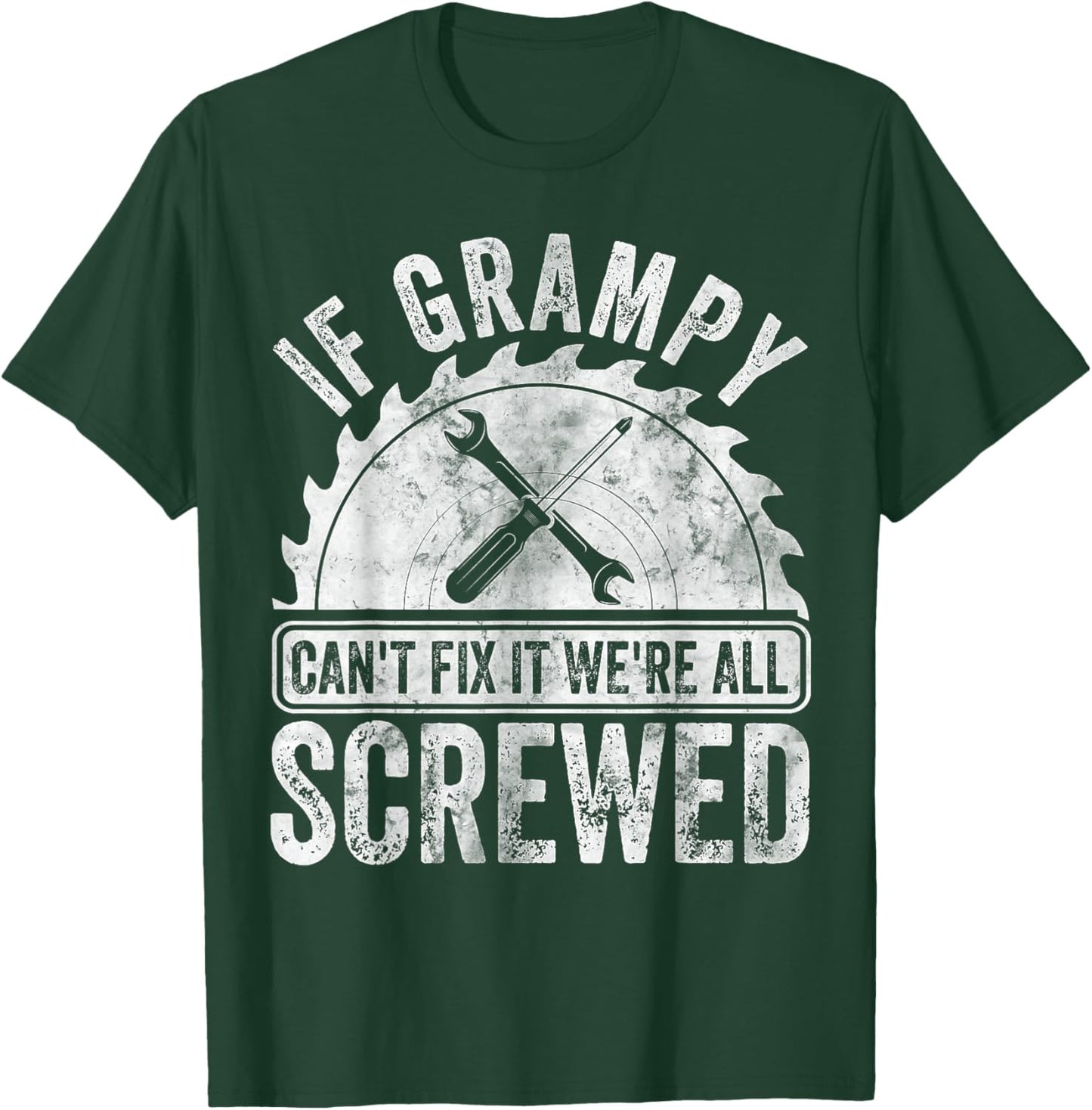 If Grampy Can't Fix It We're All Screwed Shirt Father's Day T-Shirt - T-Shirt | Forest