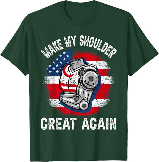 Make My Shoulder Great Again Funny Shoulder Surgery Recovery T-Shirt - T-Shirt | Forest