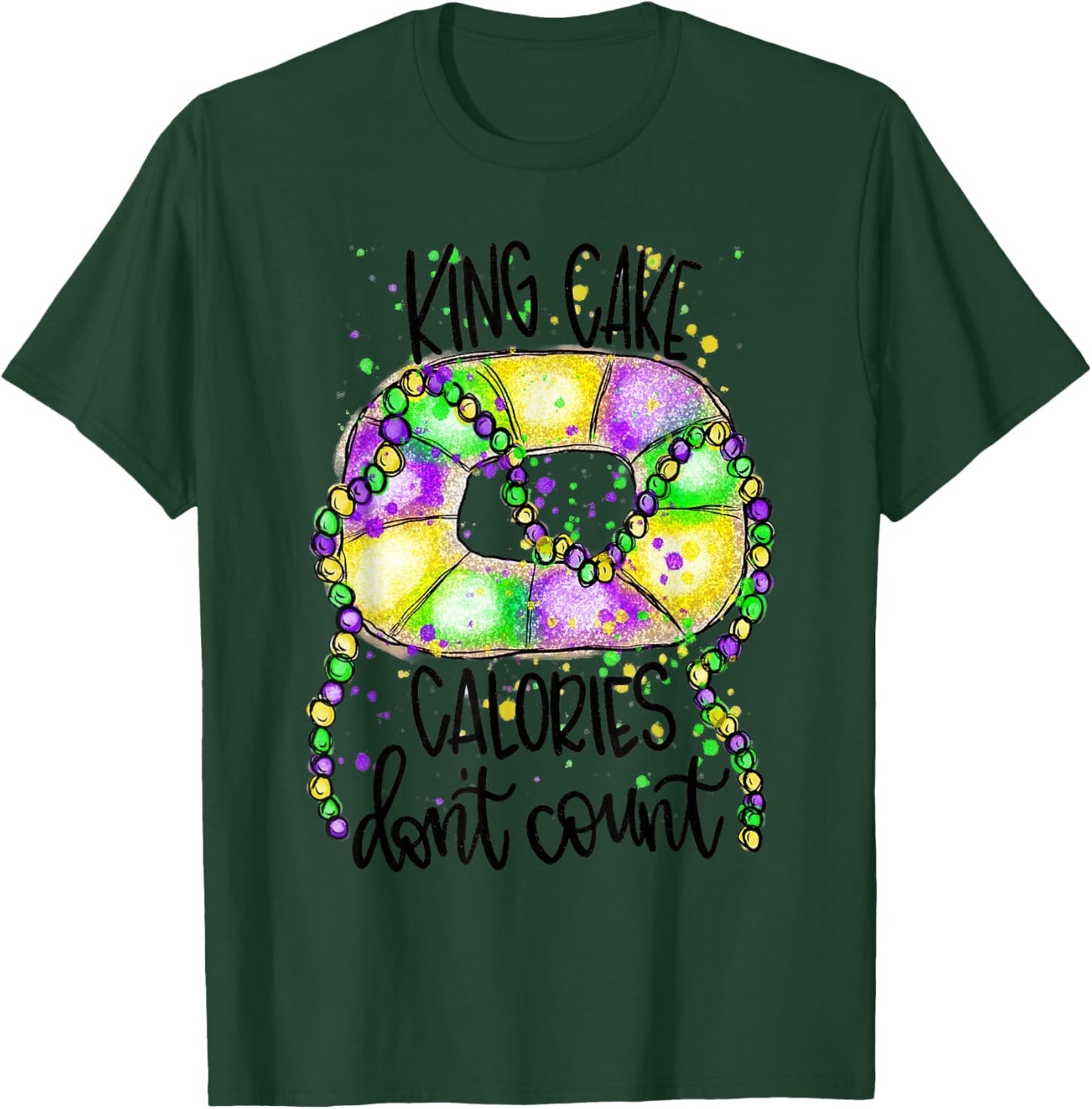 Fun Mardi Gras Costume-King Cake Calories Don't Count 2022 T-Shirt - T-Shirt | Forest