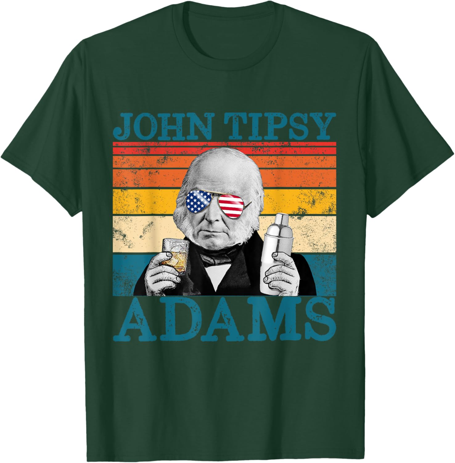 Retro John Tipsy Adams President John Quincy Adams July 4th Women Men T-Shirt - T-Shirt | Forest