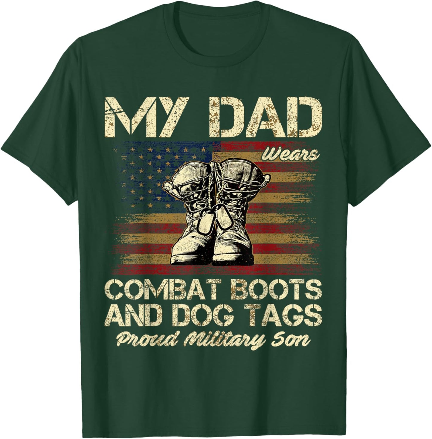 My Dad Wears Combat Boots and Dog Tags Proud Son T-Shirt - T-Shirt | Forest