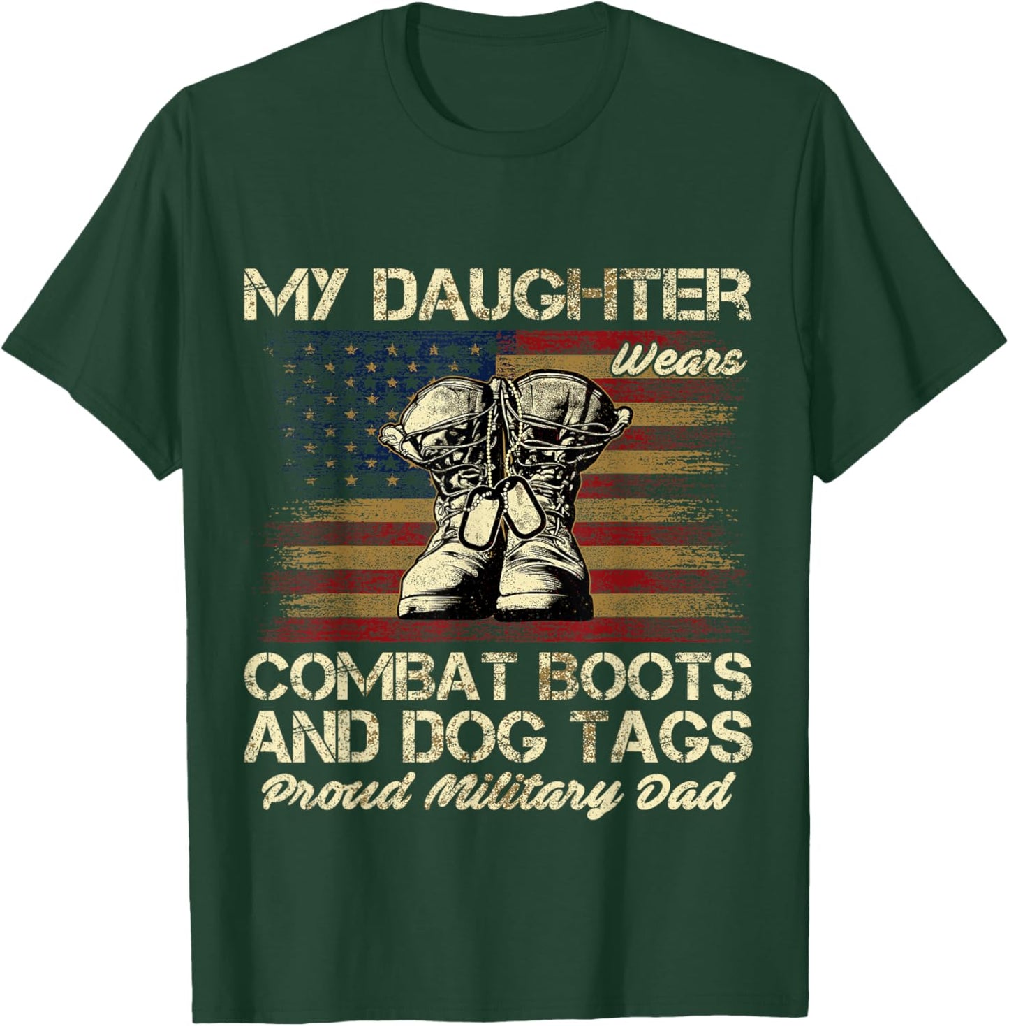 My Daughter Wears Combat Boots and Dog Tags Proud Dad Men Women Kids T-Shirt - T-Shirt | Forest