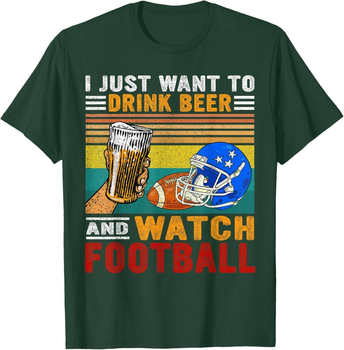 Retro I Just Want To Drink Beer And Watch Football Drinkers T-Shirt - T-Shirt | Forest